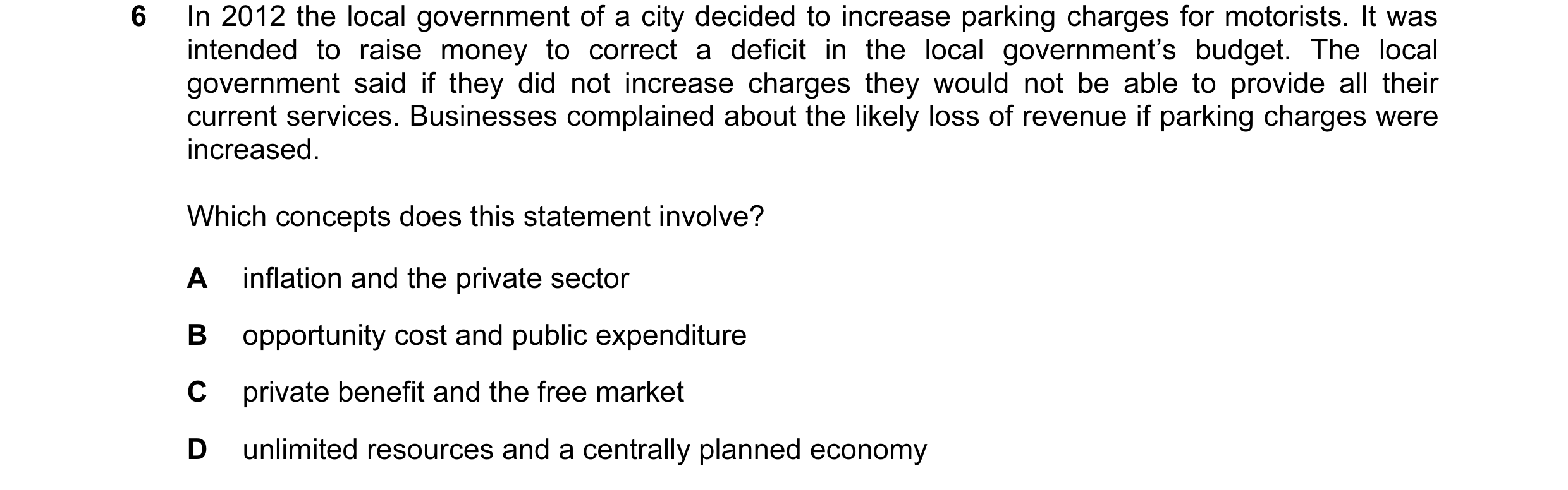 Question 38: In 2012 the local government of a city decided to increase parking charges for motorists. It was intended to raise money to correct a defic…