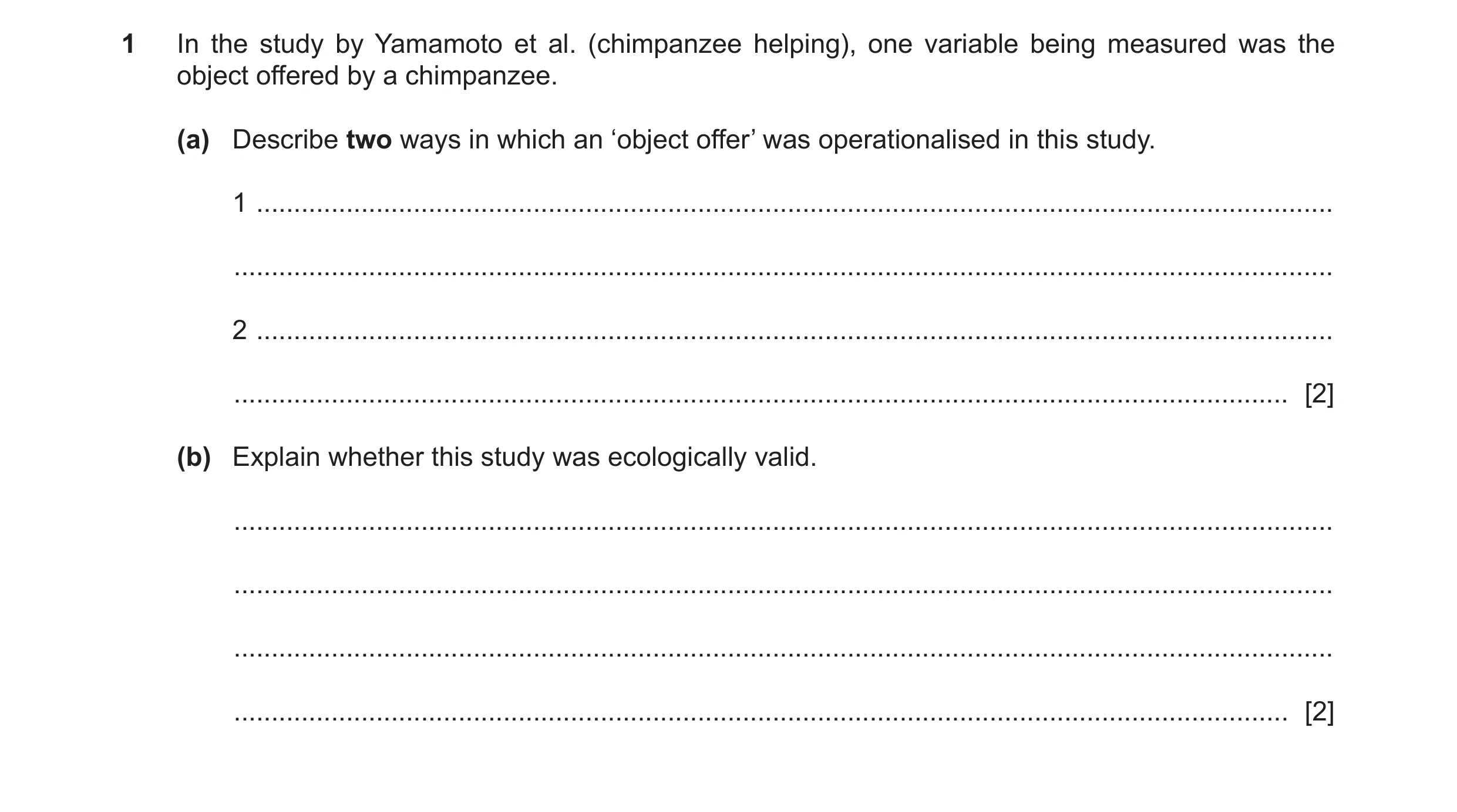 Question 158: In the study by Yamamoto et al. (chimpanzee helping), one variable being measured was the object offered by a chimpanzee. (a) Describe two …