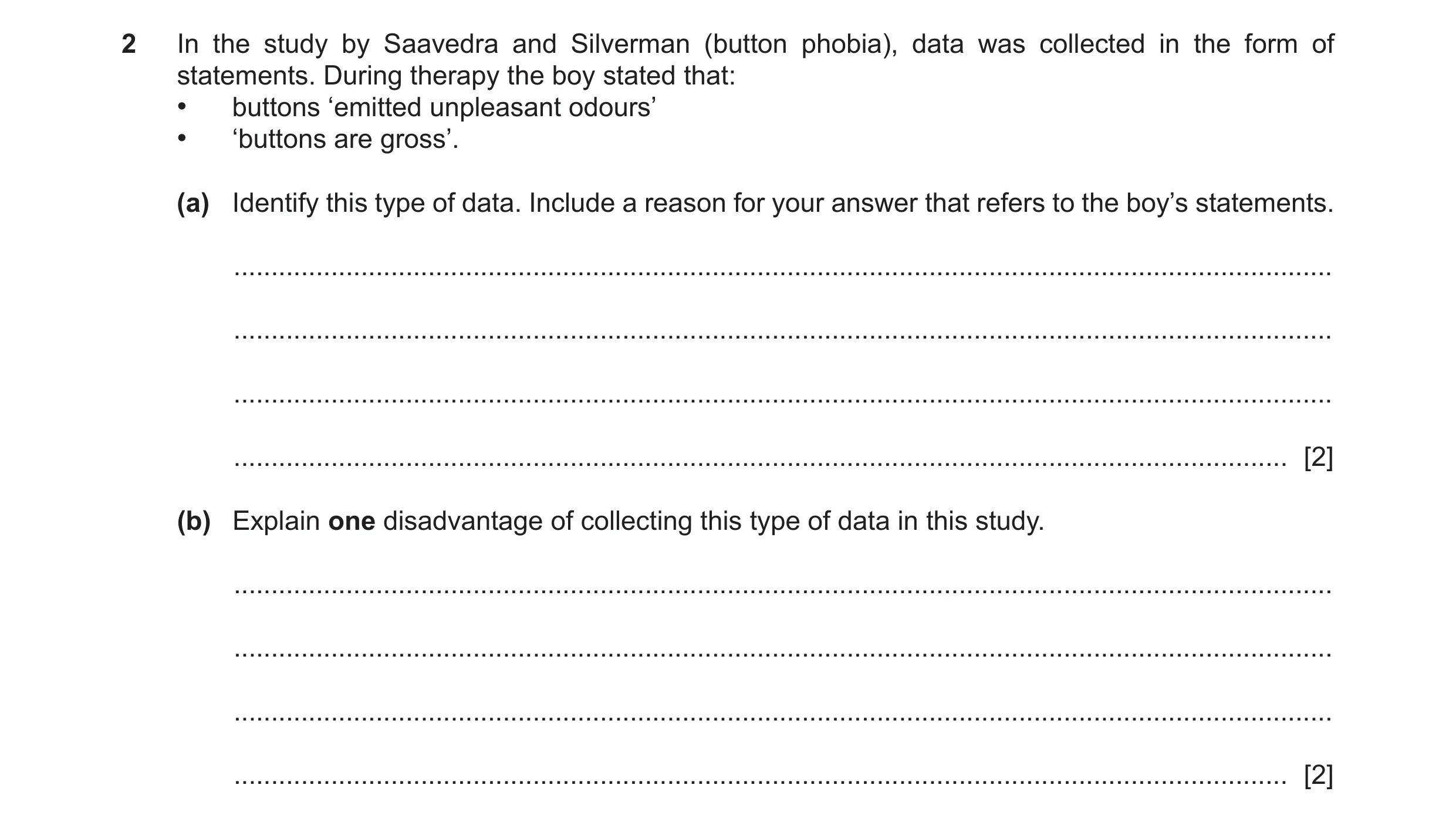 Question 10: In the study by Saavedra and Silverman (button phobia), data was collected in the form of statements. During therapy the boy stated that: •…