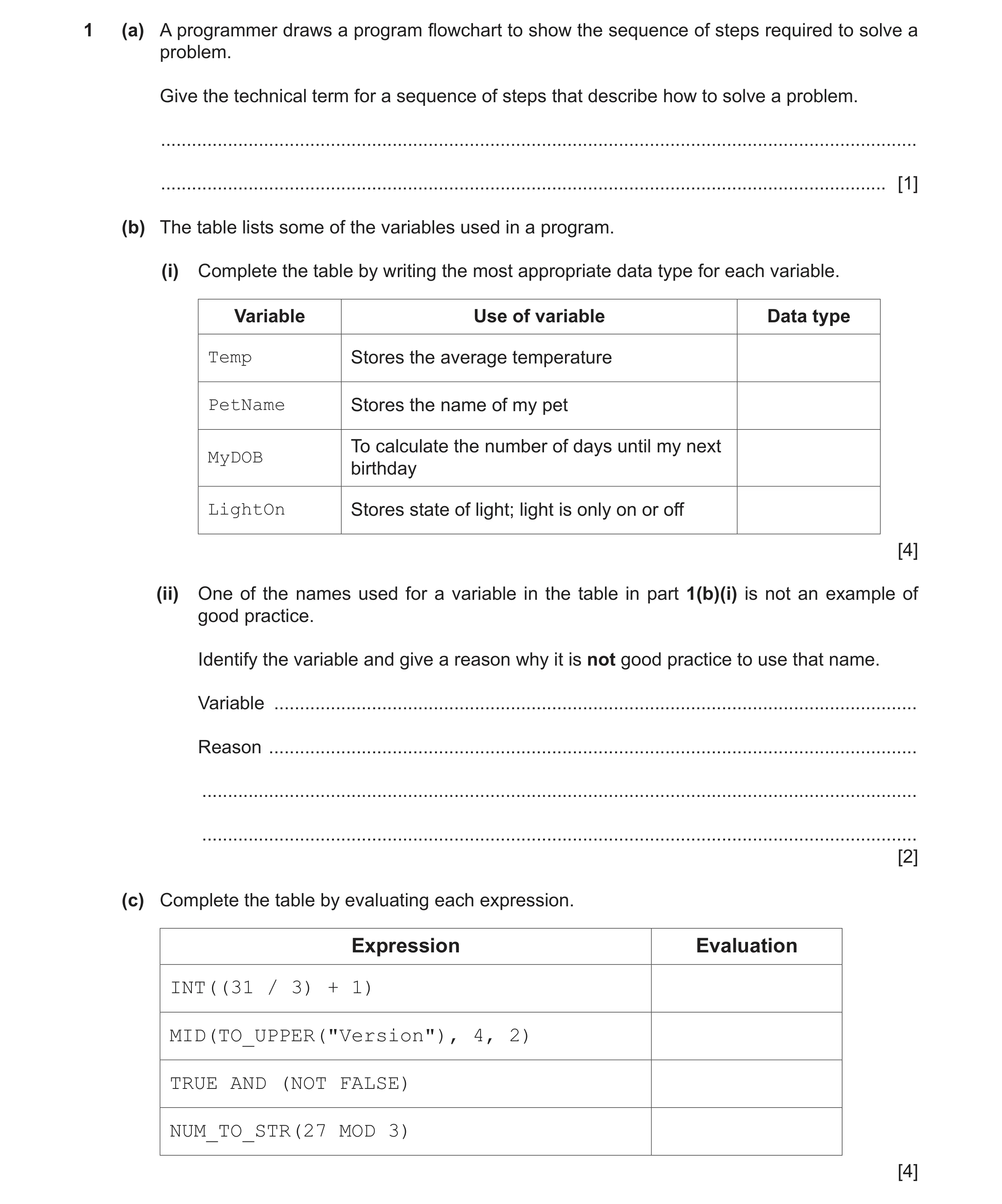 Question 8: (a) A programmer draws a program flowchart to show the sequence of steps required to solve a problem. Give the technical term for a sequenc…