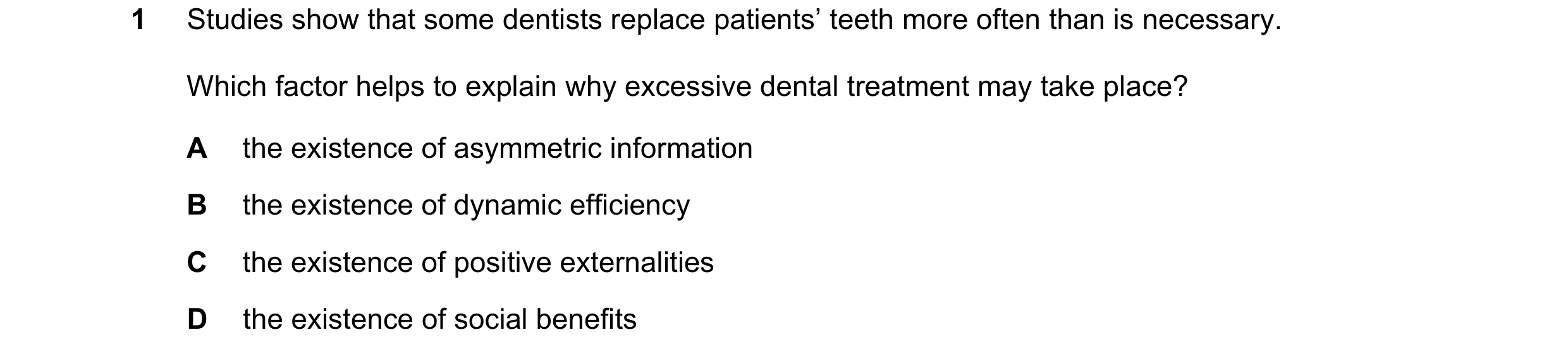 Question 101: Studies show that some dentists replace patients’ teeth more often than is necessary. Which factor helps to explain why excessive dental tr…