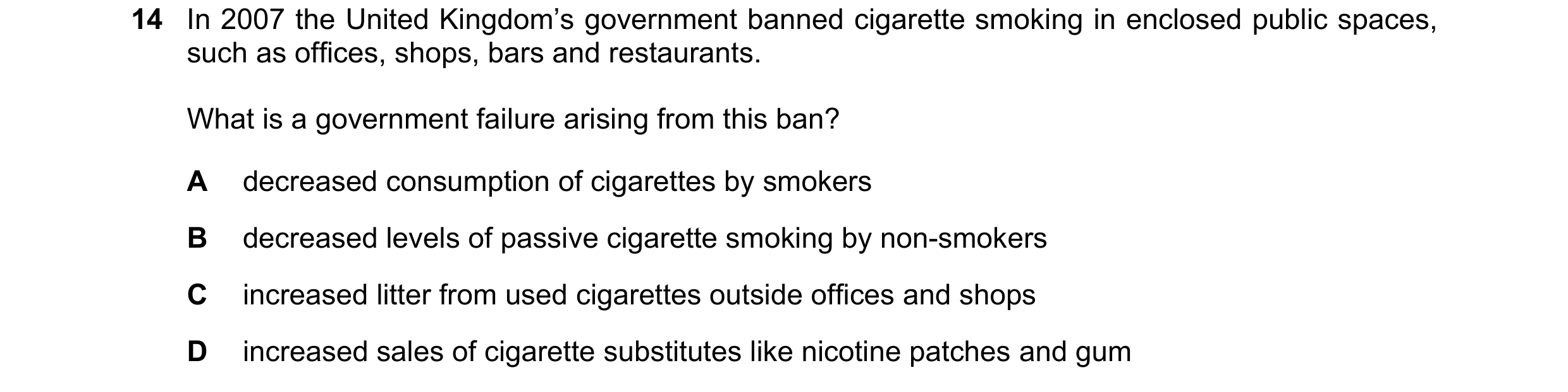 Question 41: In 2007 the United Kingdom’s government banned cigarette smoking in enclosed public spaces, such as offices, shops, bars and restaurants. W…
