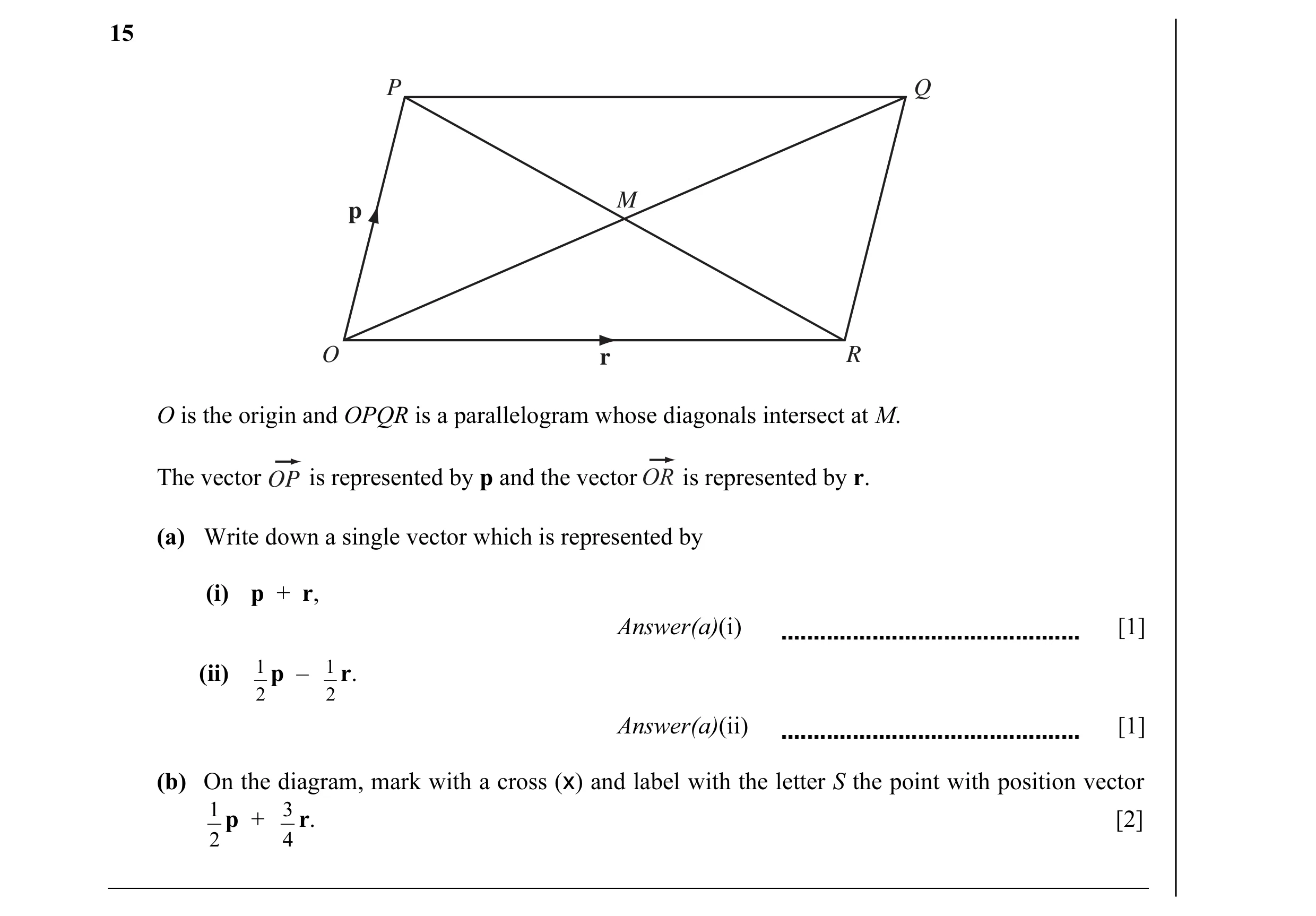 Question 4: P Q M p O r R O is the origin and OPQR is a parallelogram whose diagonals intersect at M. The vector OP is represented by p and the vector …