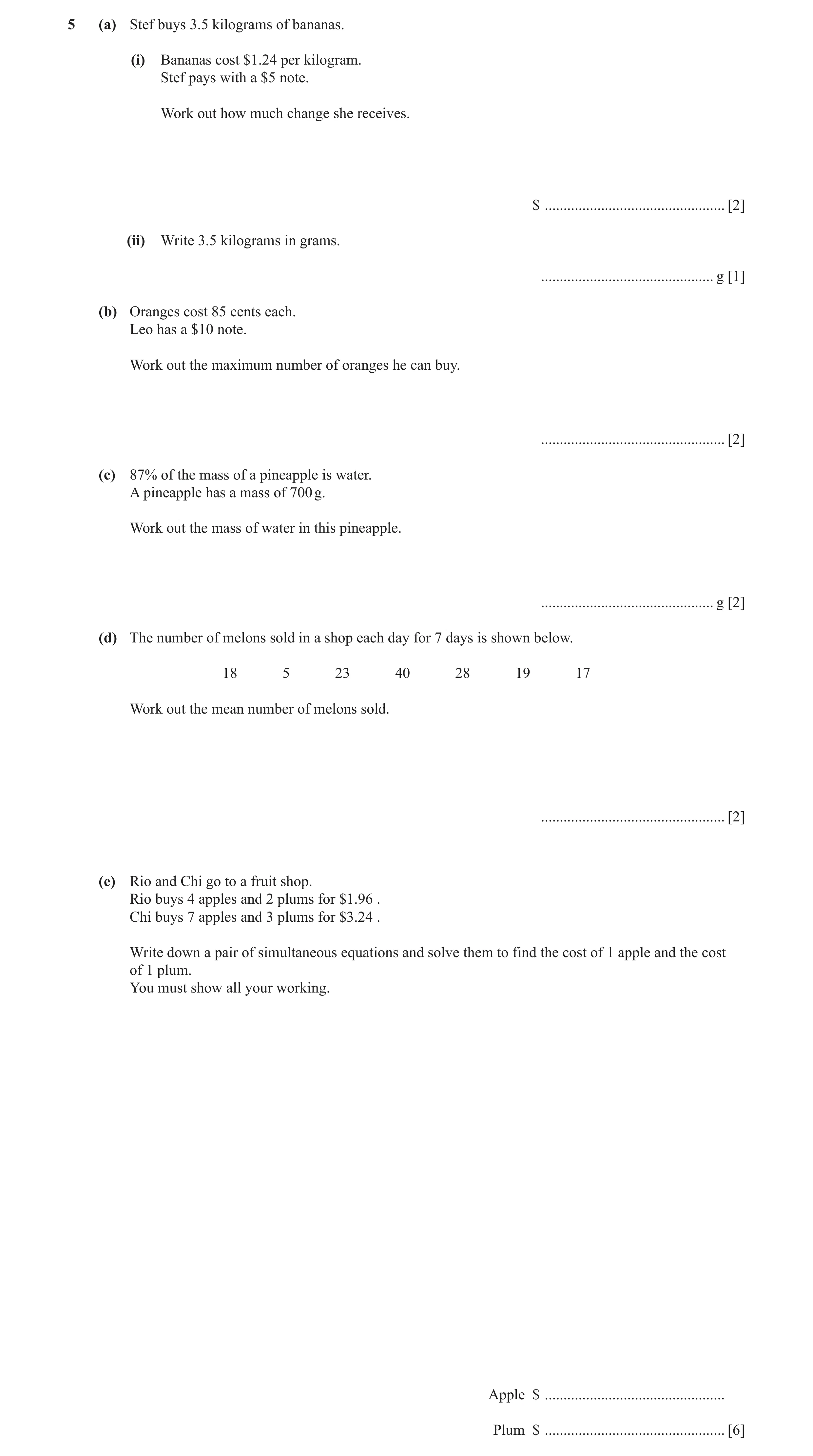 Question 44: (a) Stef buys 3.5 kilograms of bananas. (i) Bananas cost $1.24 per kilogram. Stef pays with a $5 note. Work out how much change she receive…