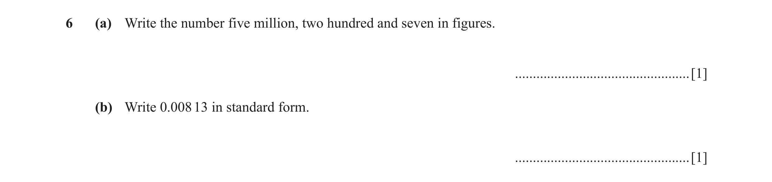 Question 22: (a) Write the number five million, two hundred and seven in figures. .................................................[1] (b) Write 0.008 1…