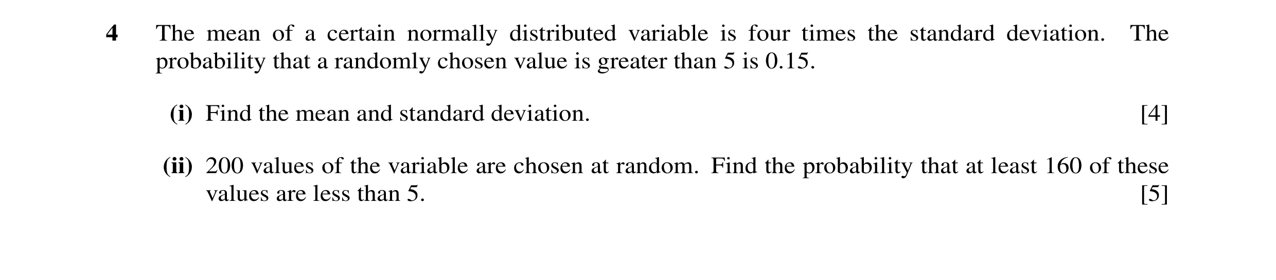 Question 19: The mean of a certain normally distributed variable is four times the standard deviation. The probability that a randomly chosen value is g…
