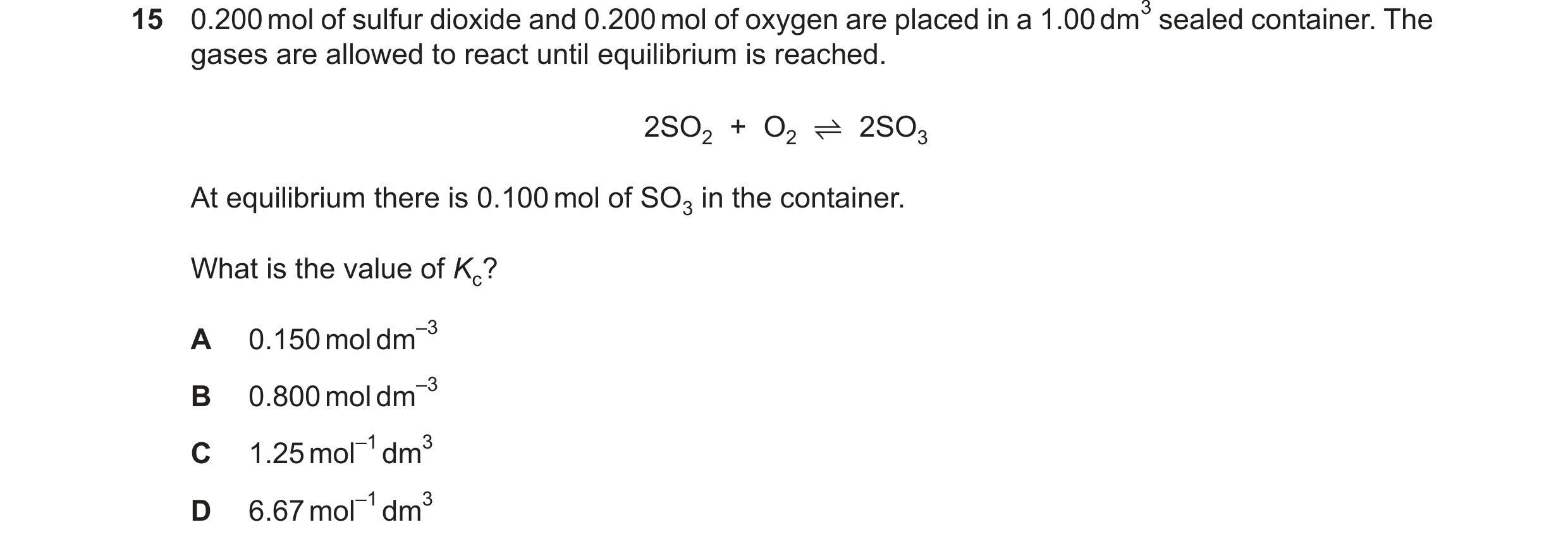 Question 253: gases are allowed to react until equilibrium is reached. 2SO2 + O2 ⇋2SO3 At equilibrium there is 0.100mol of SO3 in the container. What is …