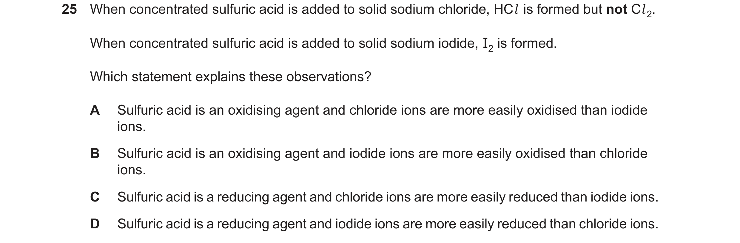 Question 85: When concentrated sulfuric acid is added to solid sodium chloride, HCl is formed but not Cl 2. When concentrated sulfuric acid is added to …