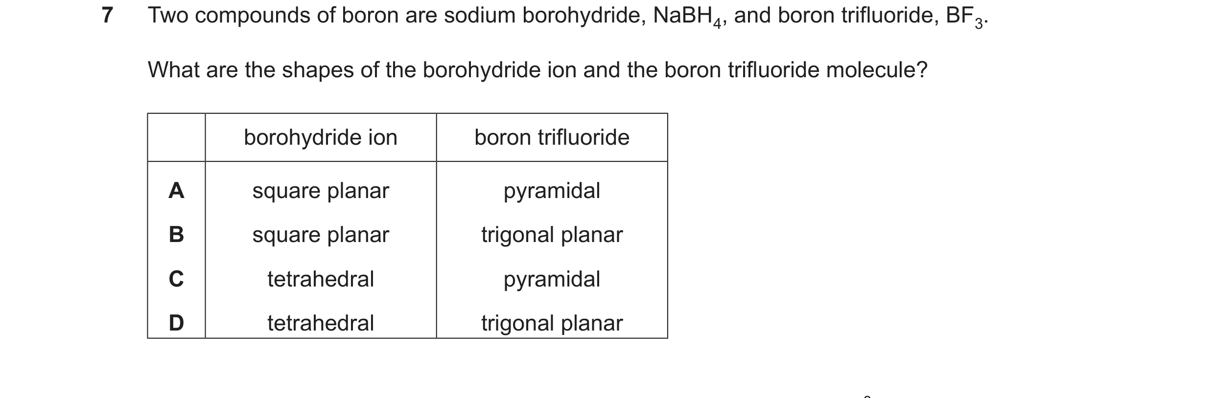 Question 91: Two compounds of boron are sodium borohydride, NaBH4, and boron trifluoride, BF3. What are the shapes of the borohydride ion and the boron …