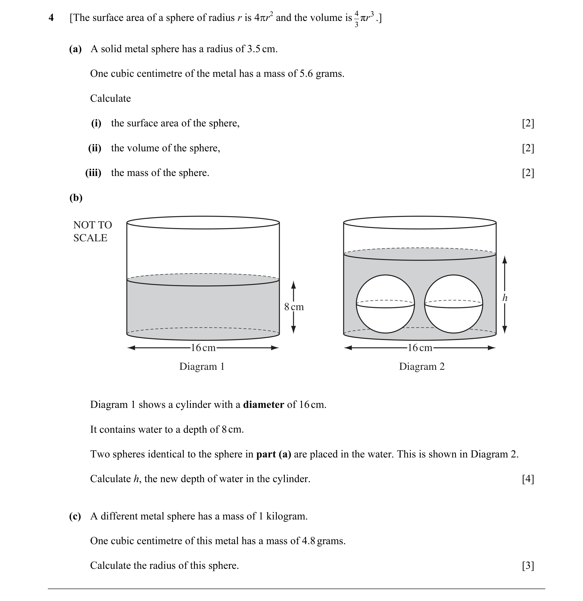 Question 5: [The surface area of a sphere of radius r is 4πr2 and the volume is 4 πr 3 .] 3 (a) A solid metal sphere has a radius of 3.5 cm. One cubic …