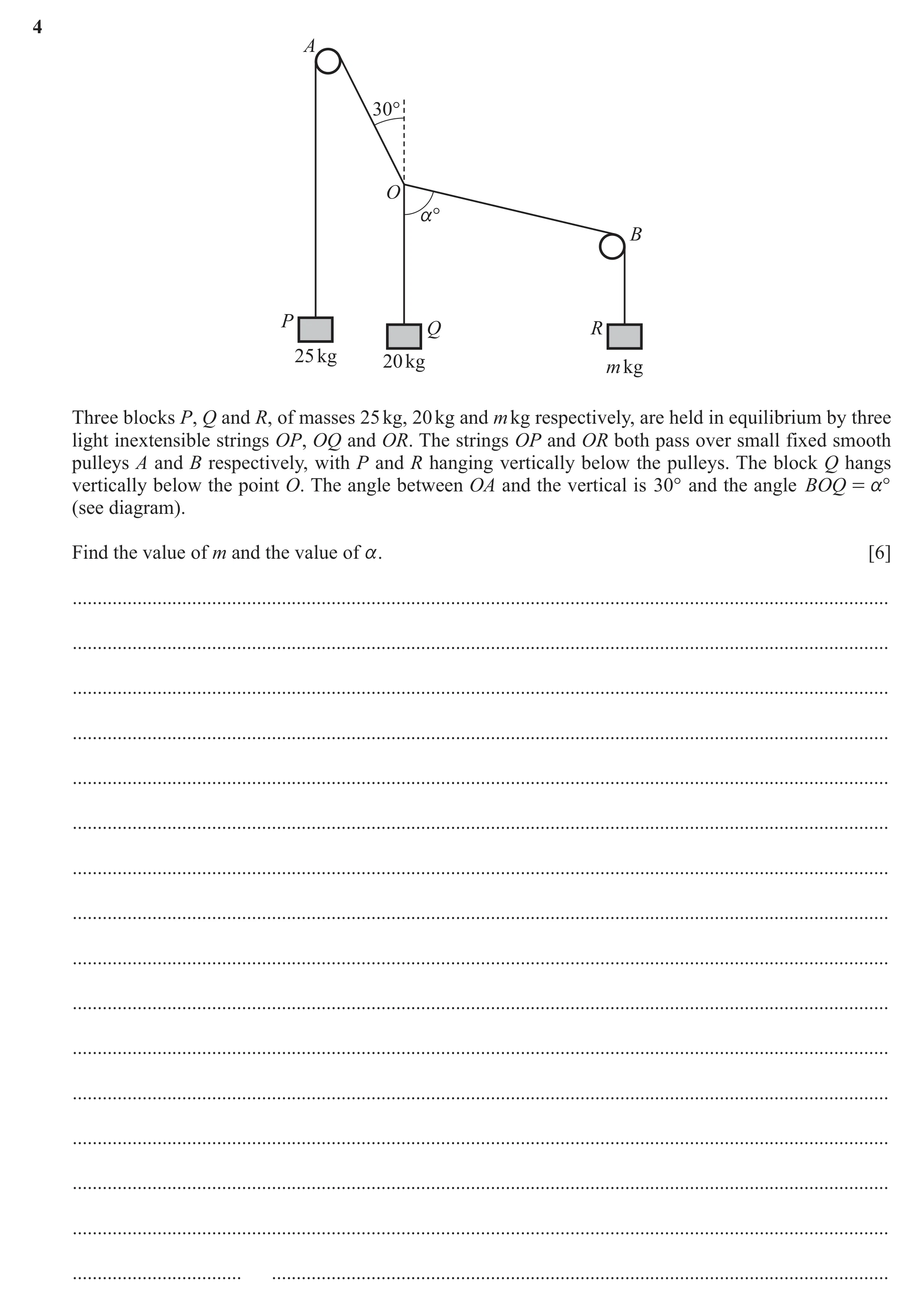 Question 207: A 30° O a° B P Q R 25 kg 20 kg m kg Three blocks P, Q and R, of masses 25 kg, 20 kg and m kg respectively, are held in equilibrium by three…