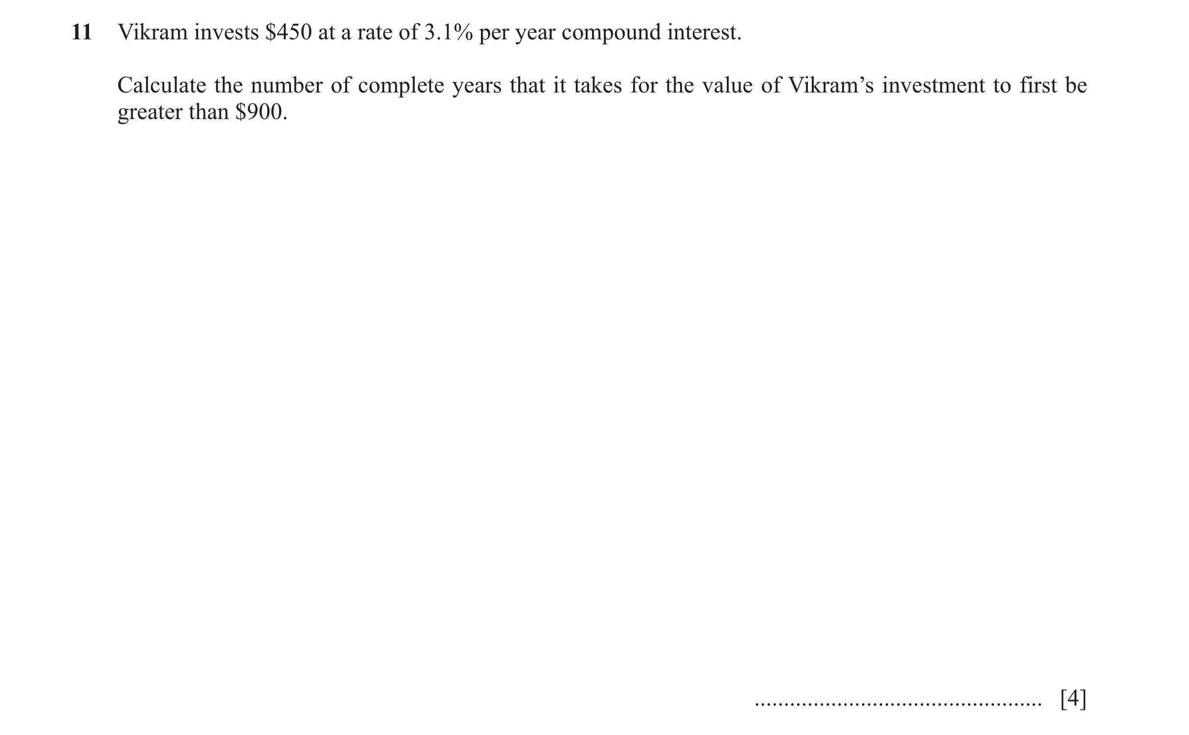 Question 39: Vikram invests $450 at a rate of 3.1% per year compound interest. Calculate the number of complete years that it takes for the value of Vik…