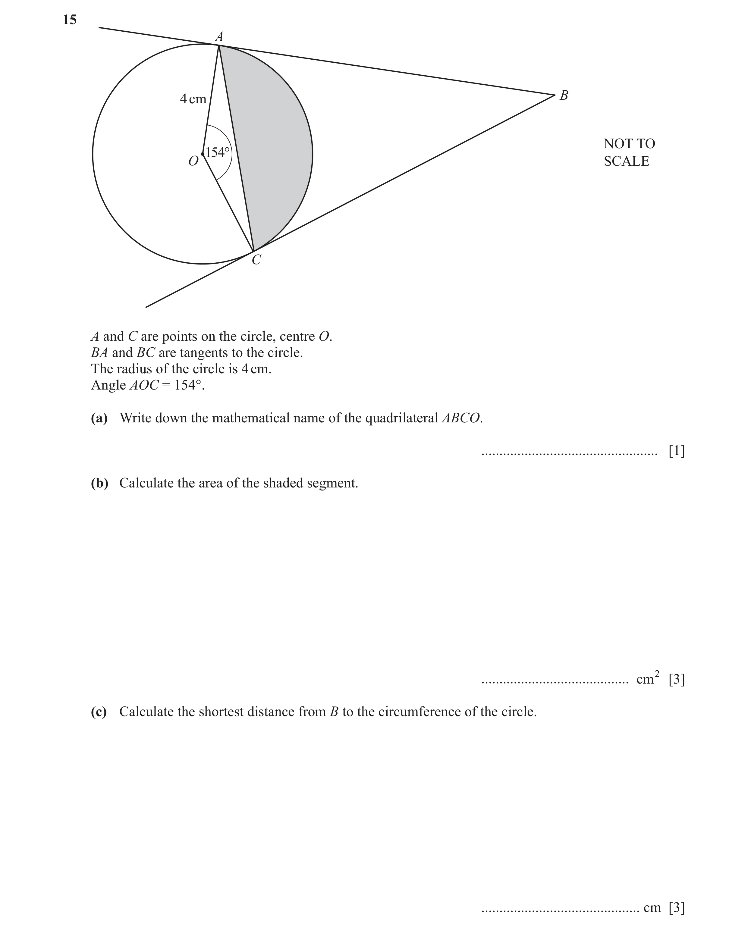Question 10: A 4 cm B NOT TO 154° O SCALE C A and C are points on the circle, centre O. BA and BC are tangents to the circle. The radius of the circle i…