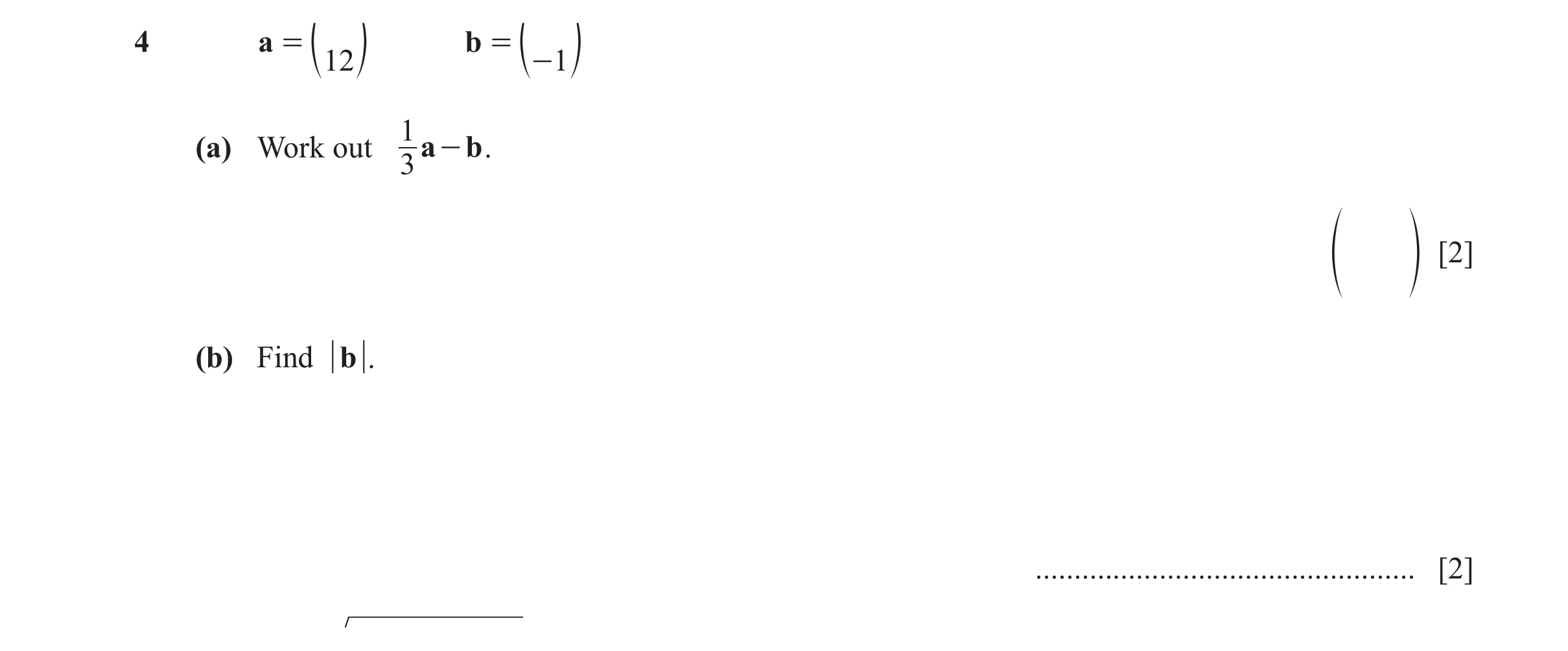 Question 13: a = e o b = e o 12 -1 1 (a) Work out a - b . 3 f p [2] (b) Find b . ................................................. [2]
