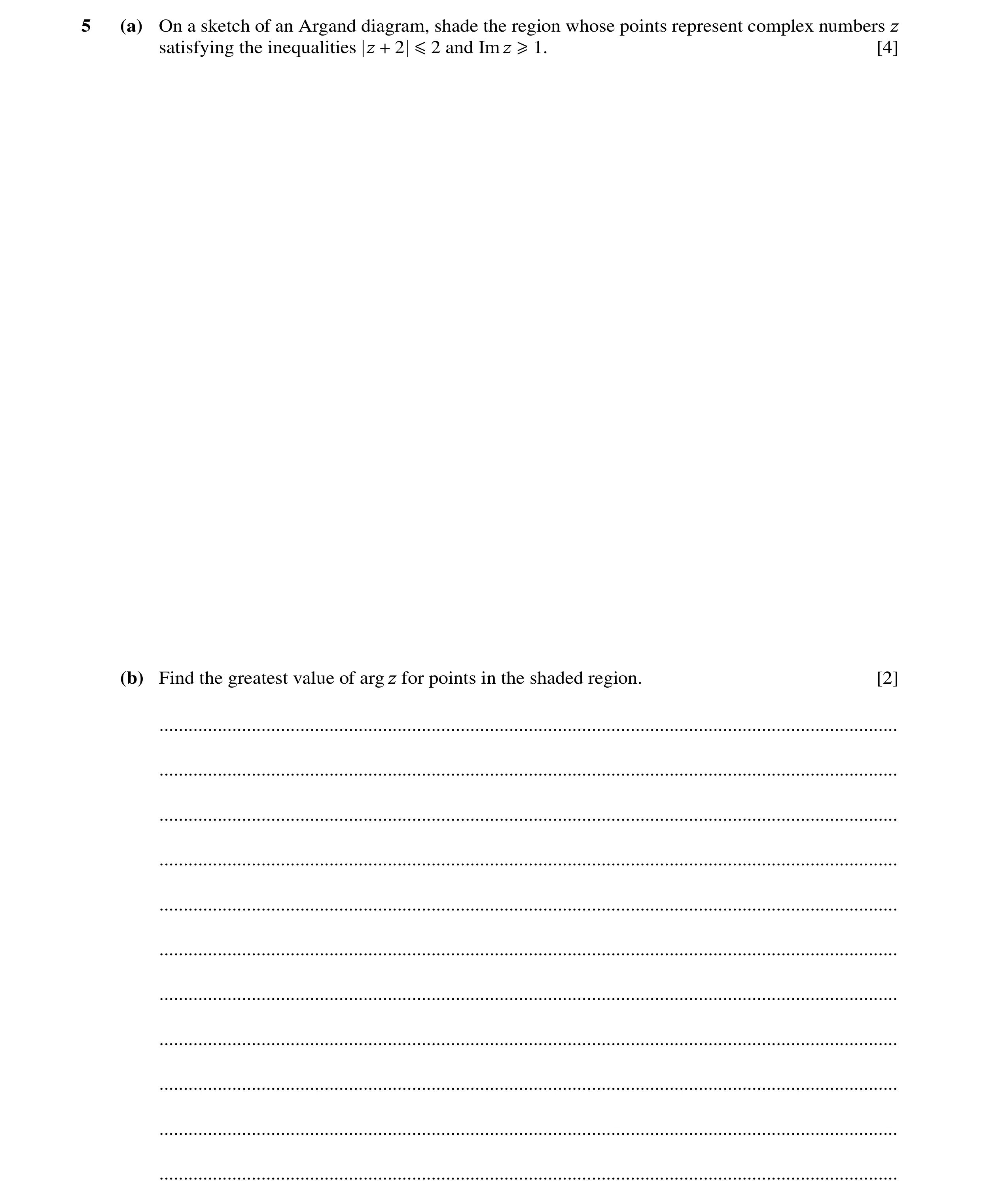 Question 79: (a) On a sketch of an Argand diagram, shade the region whose points represent complex numbers z satisfying the inequalities z 2 and Im z [4…