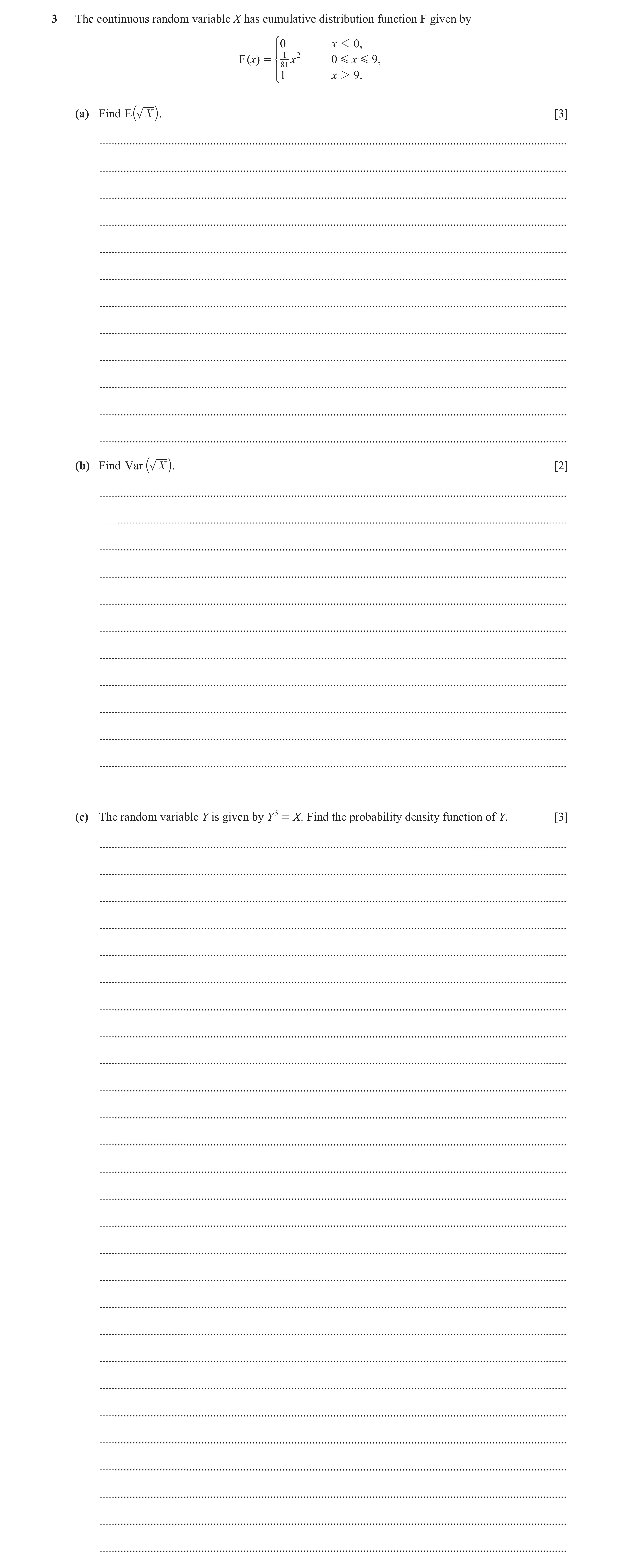 Question 7: The continuous random variable X has cumulative distribution function F given by 0 x 1 0, G x G 9, F ( x) = 811 x 2 0 * 1 x 2 9. (a) Find X…