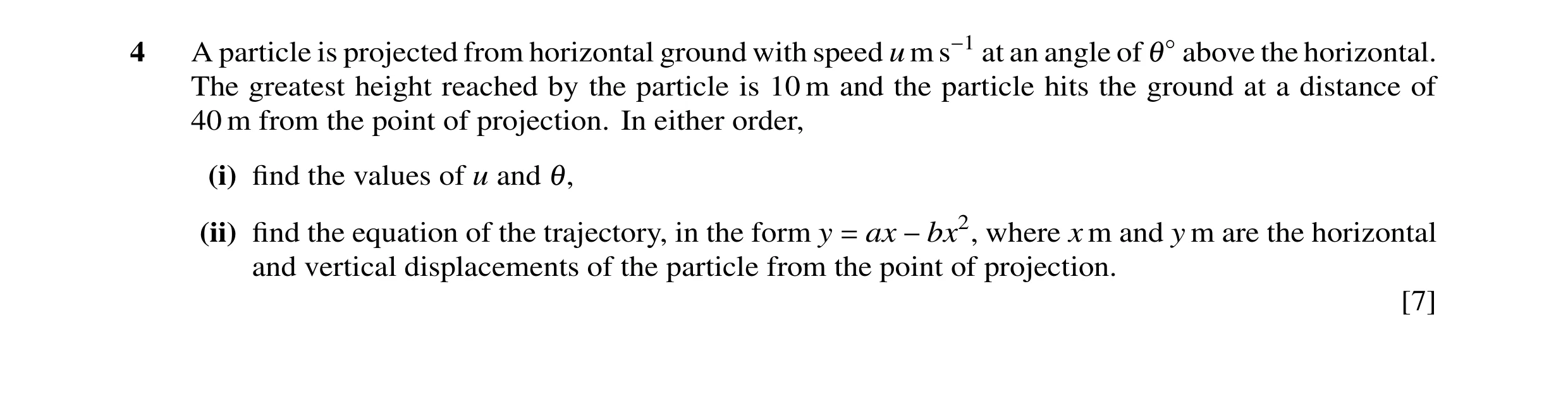Question 5: A particle is projected from horizontal ground with speed u m s−1 at an angle of θ◦above the horizontal. The greatest height reached by the…