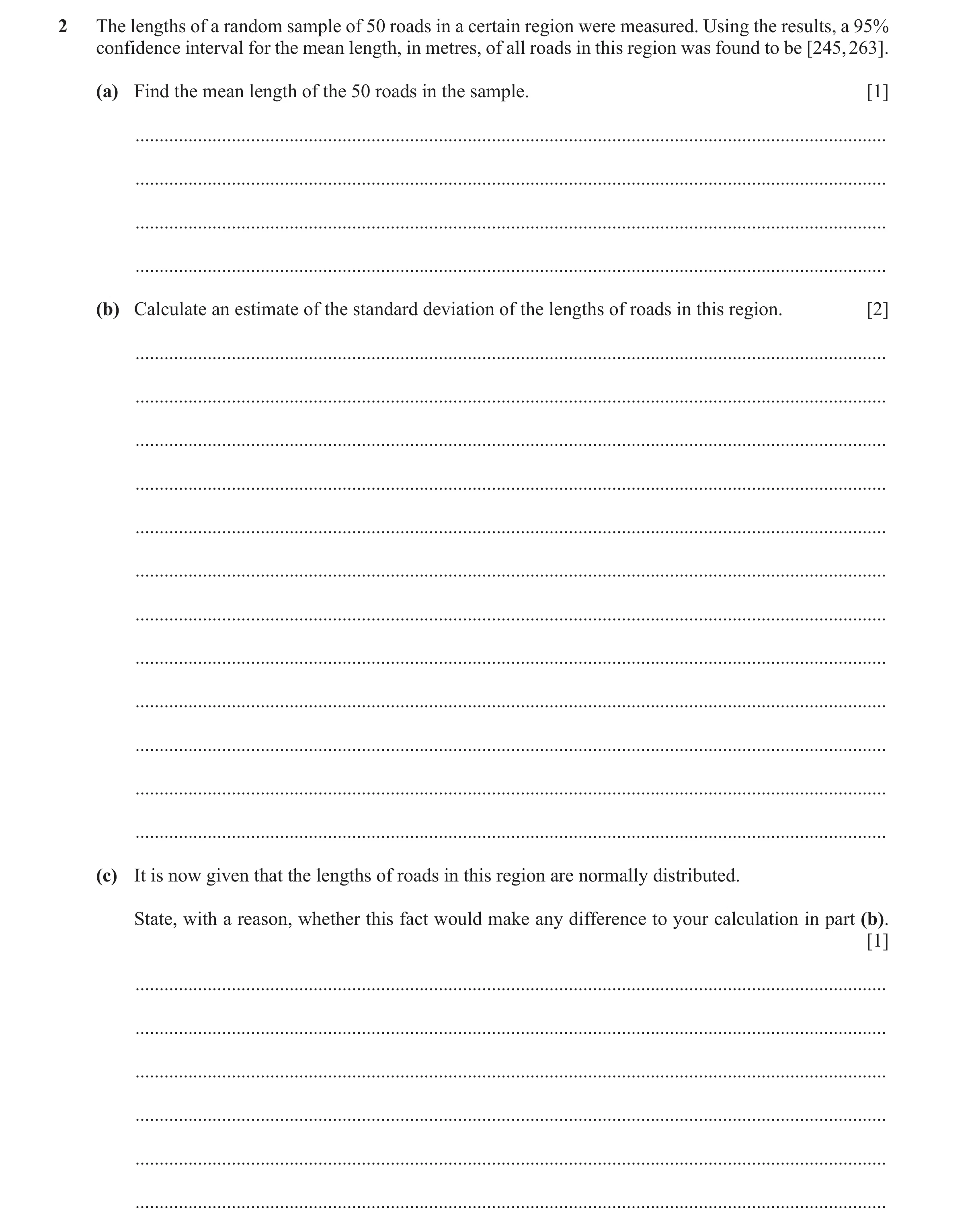 Question 98: The lengths of a random sample of 50 roads in a certain region were measured. Using the results, a 95% confidence interval for the mean len…