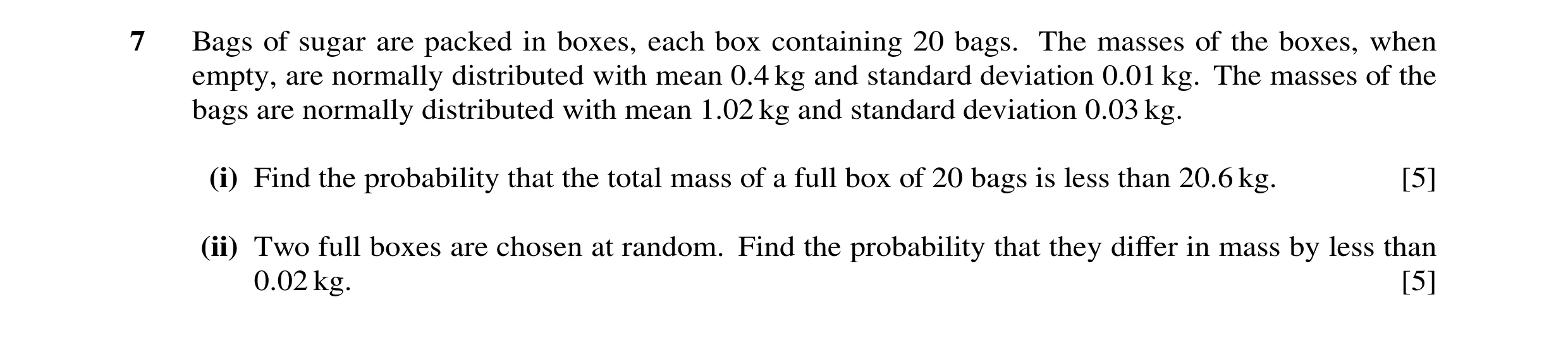 Question 19: Bags of sugar are packed in boxes, each box containing 20 bags. The masses of the boxes, when empty, are normally distributed with mean 0.4…