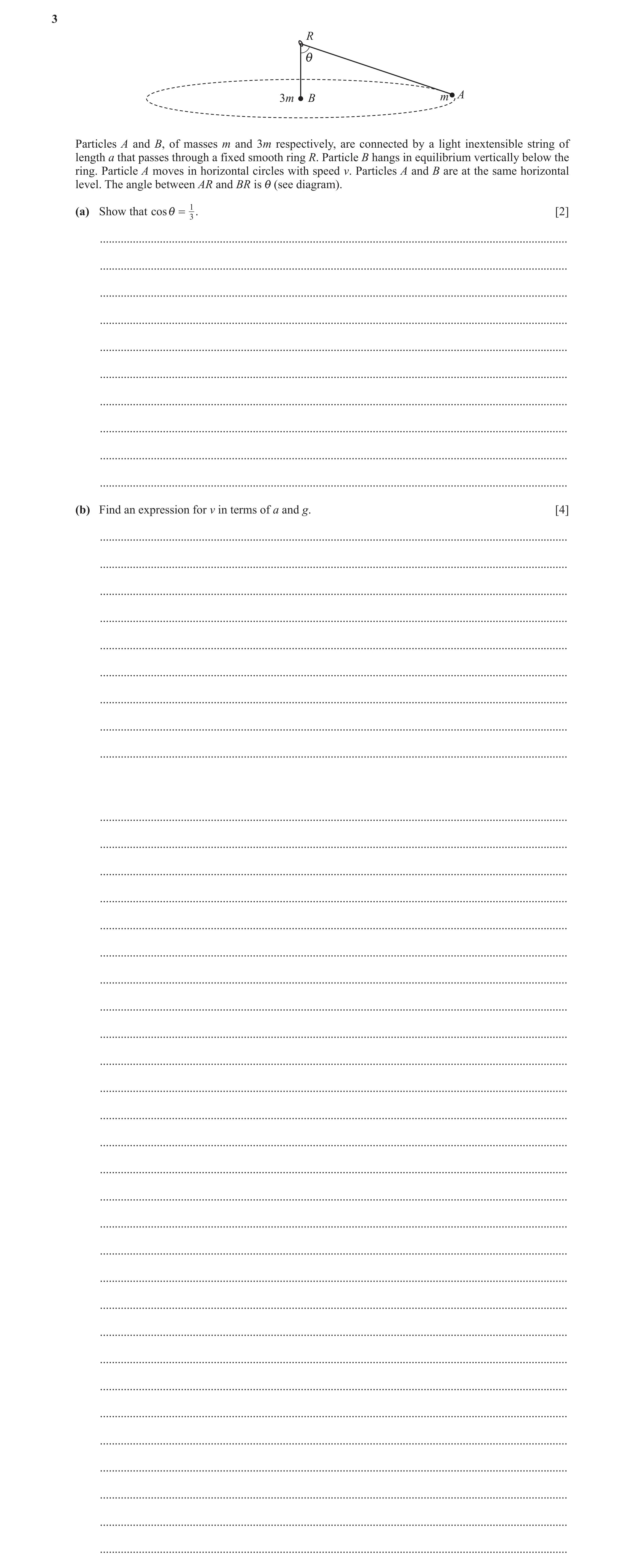 Question 21: R i 3m B m A Particles A and B, of masses m and 3m respectively, are connected by a light inextensible string of length a that passes throu…