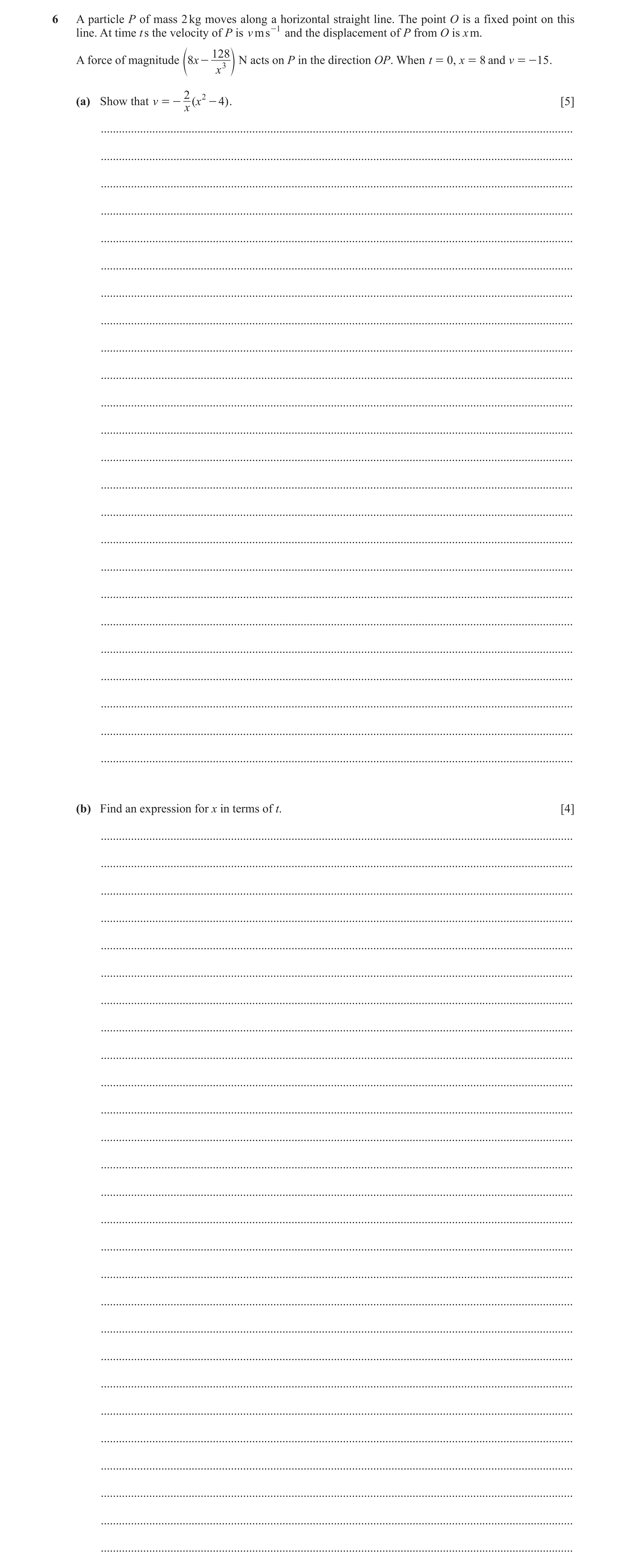 Question 9: A particle P of mass 2 kg moves along a horizontal straight line. The point O is a fixed point on this line. At time t s the velocity of P …