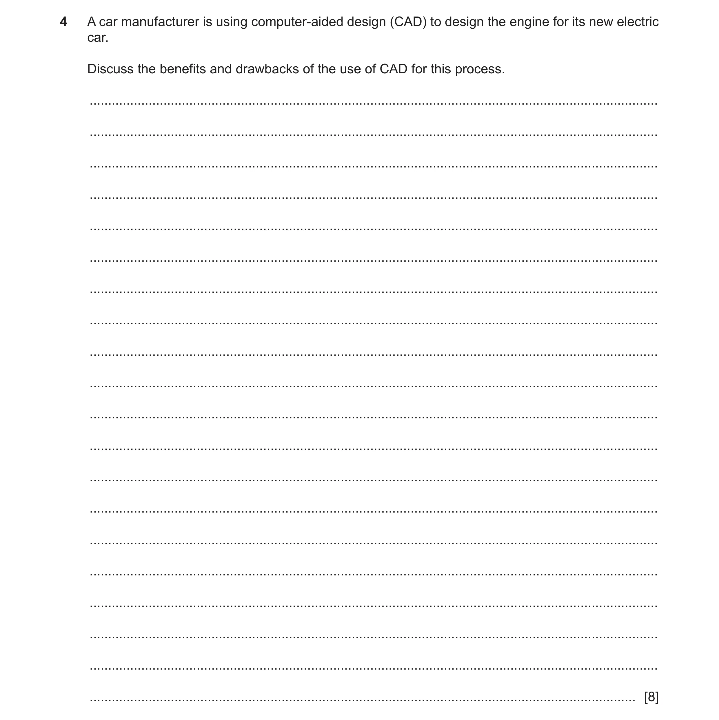 Question 5: A car manufacturer is using computer-aided design (CAD) to design the engine for its new electric car. Discuss the benefits and drawbacks o…