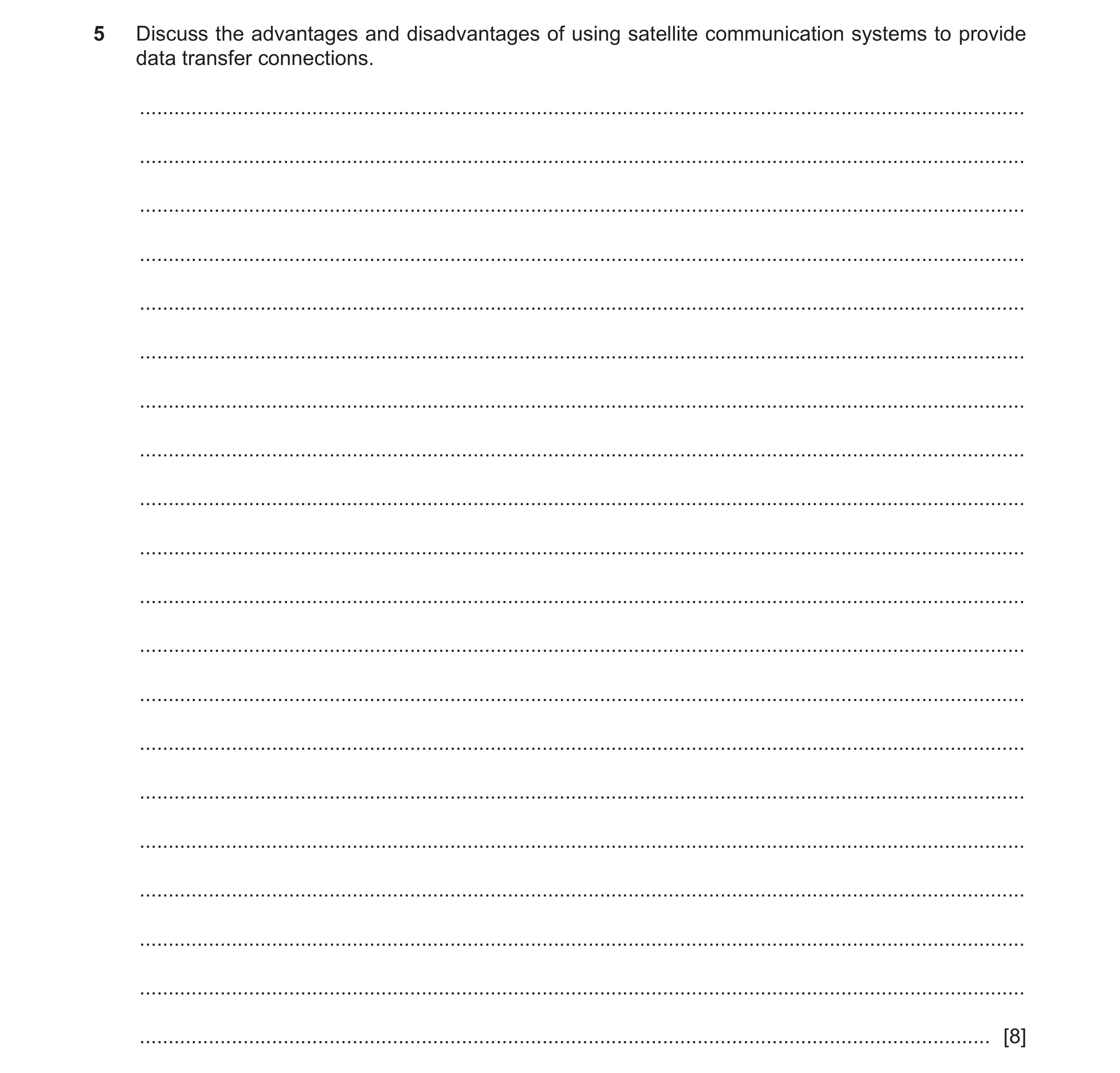 Question 10: Discuss the advantages and disadvantages of using satellite communication systems to provide data transfer connections. ...................…