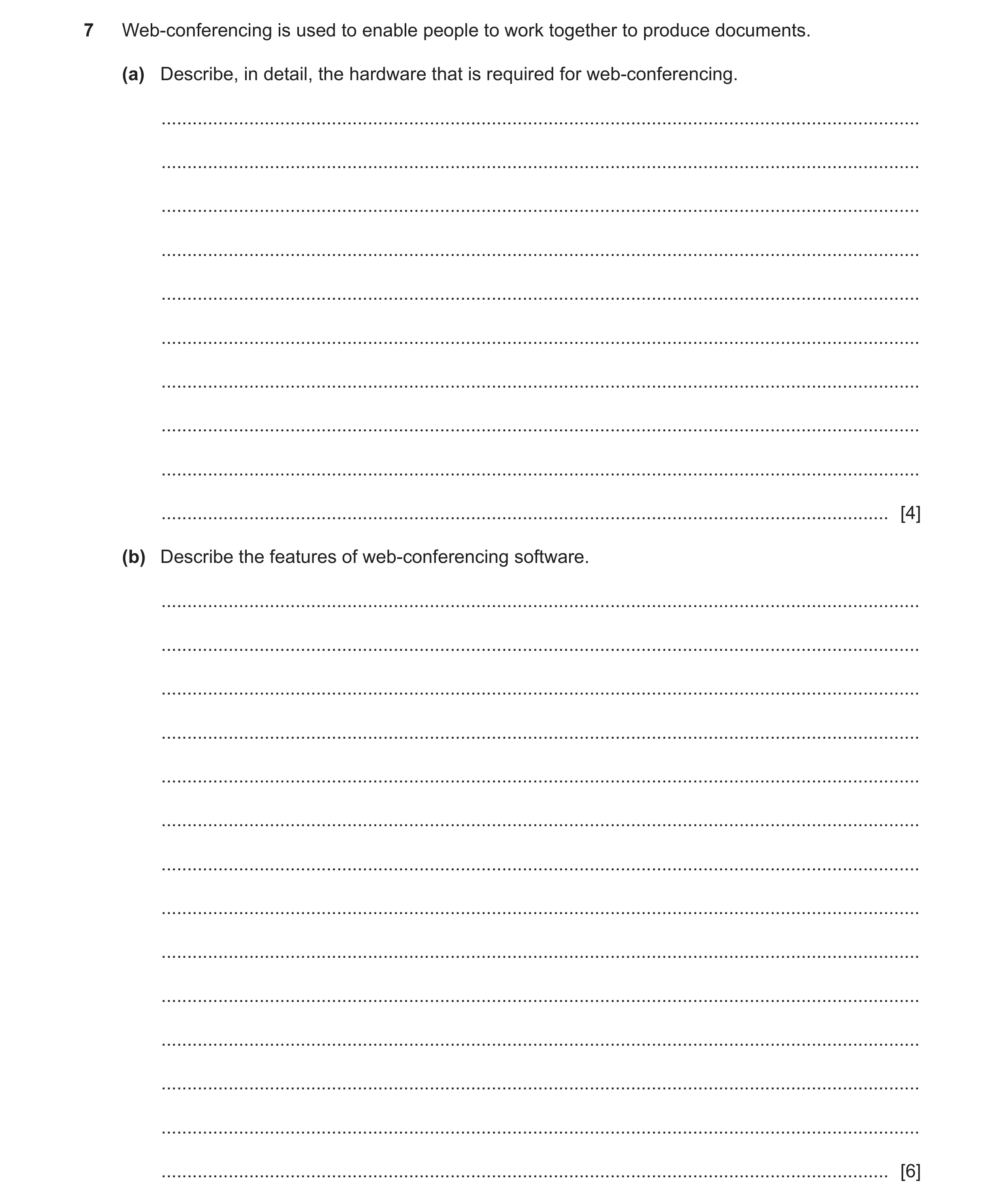 Question 12: Web-conferencing is used to enable people to work together to produce documents. (a) Describe, in detail, the hardware that is required for…