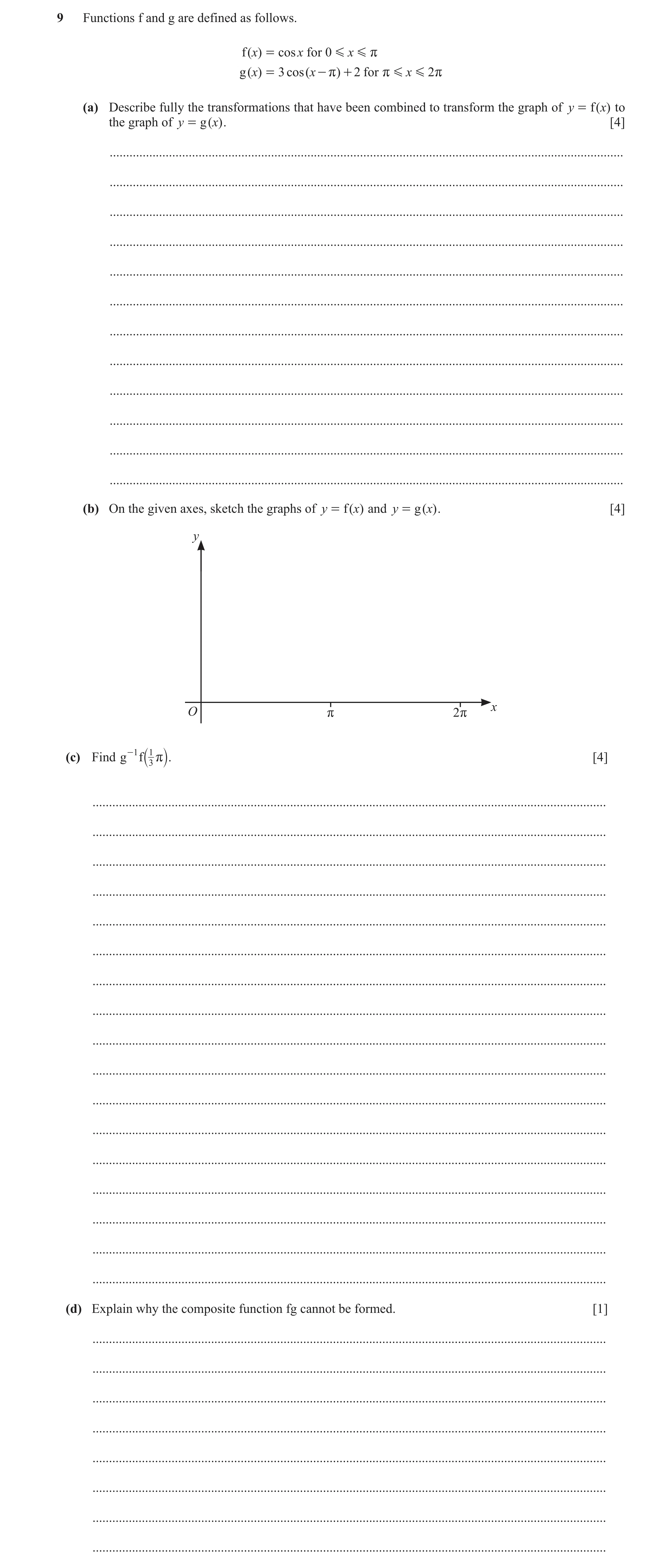 Question 43: Functions f and g are defined as follows. f ( x) = cos x for 0 G x G r g ( x) = 3 cos ( x - r) + 2 for r G x G 2r (a) Describe fully the tr…