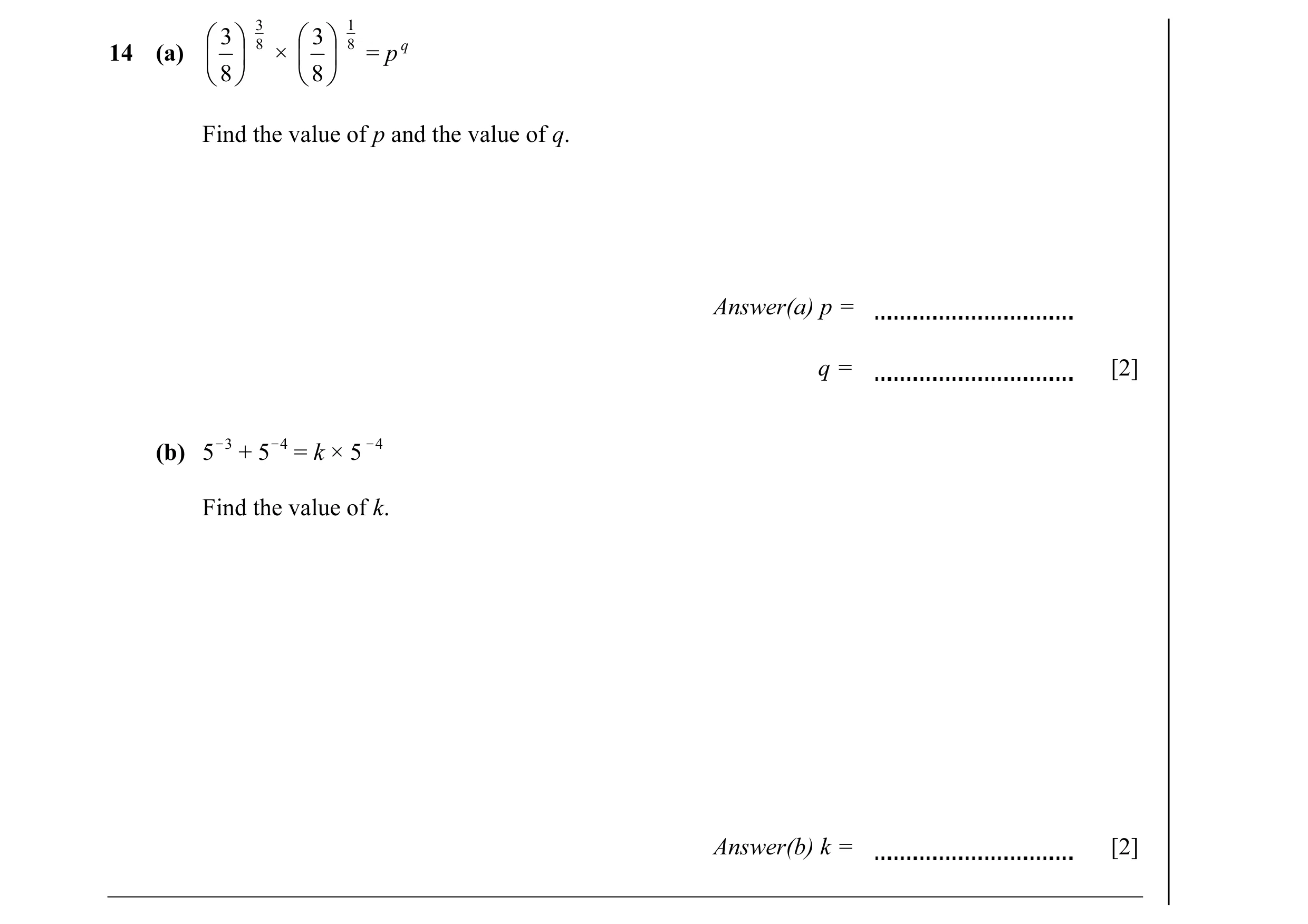 Question 11:  3  83  3  18 q14 (a)   ×   = p  8   8  Find the value of p and the value of q. Answer(a) p = q = [2] O3 O4 O4 (b) 5 + 5 = k × …