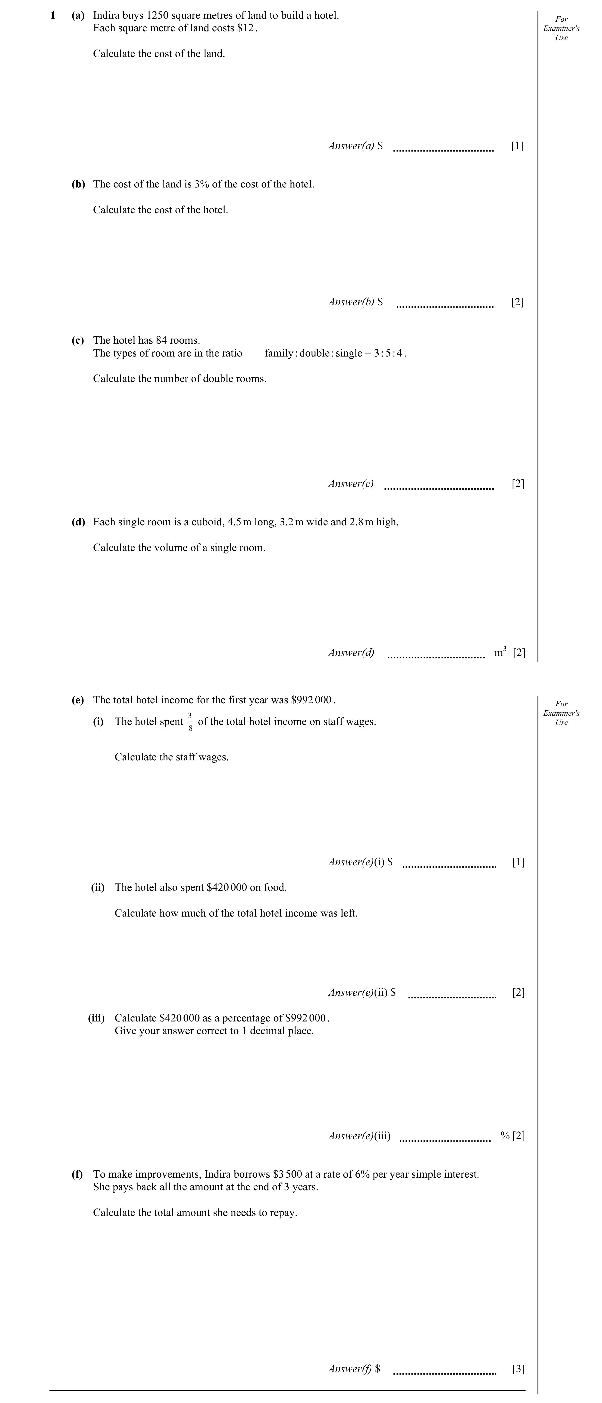 Question 10: (a) Indira buys 1250 square metres of land to build a hotel. For Each square metre of land costs $12 . Examiner's Use Calculate the cost of…
