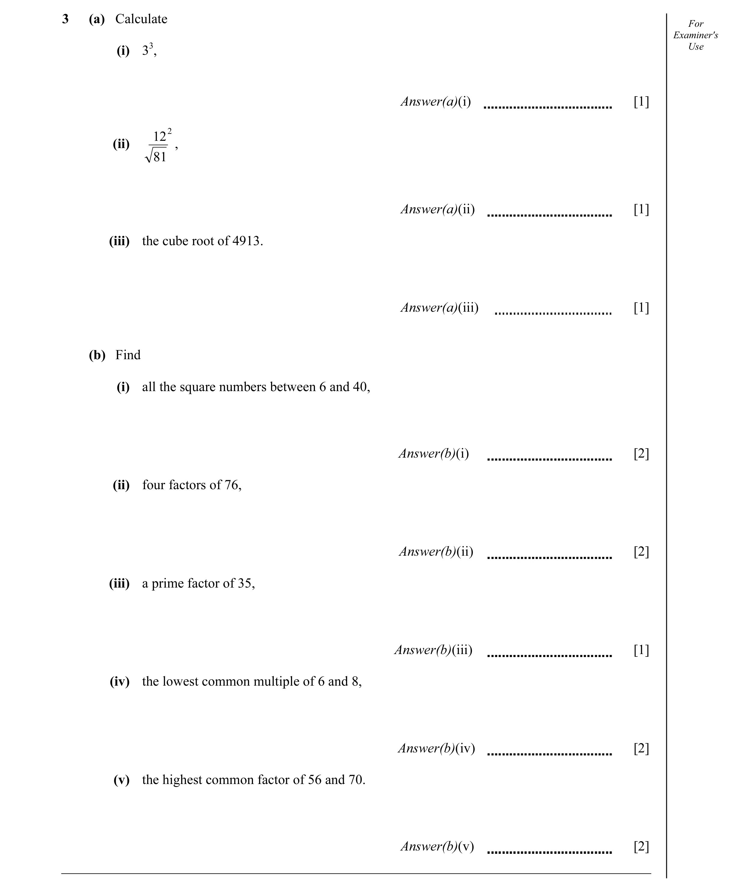 Question 5: (a) Calculate For Examiner's (i) 33, Use Answer(a)(i) [1] 12 2 (ii) , 81 Answer(a)(ii) [1] (iii) the cube root of 4913. Answer(a)(iii) [1] …