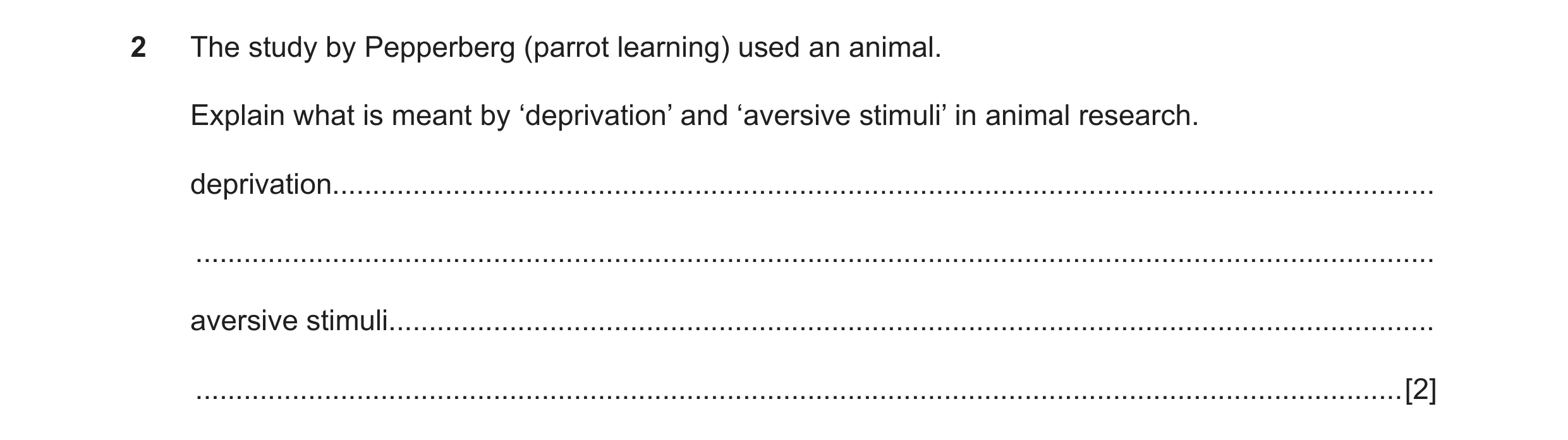 Question 38: The study by Pepperberg (parrot learning) used an animal. Explain what is meant by ‘deprivation’ and ‘aversive stimuli’ in animal research.…