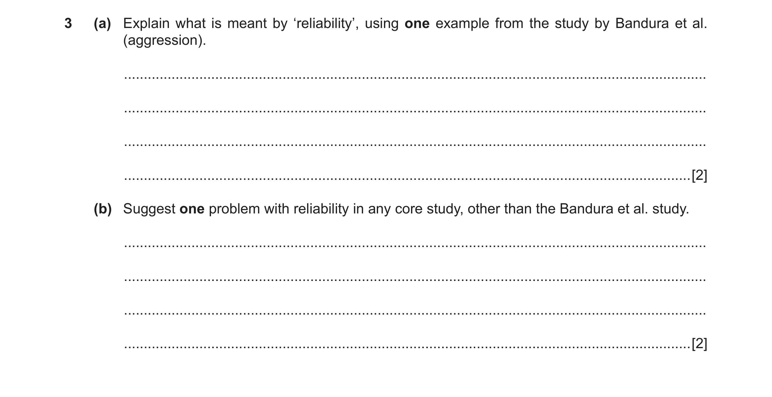 Question 39: (a) Explain what is meant by ‘reliability’, using one example from the study by Bandura et al. (aggression). ..............................…