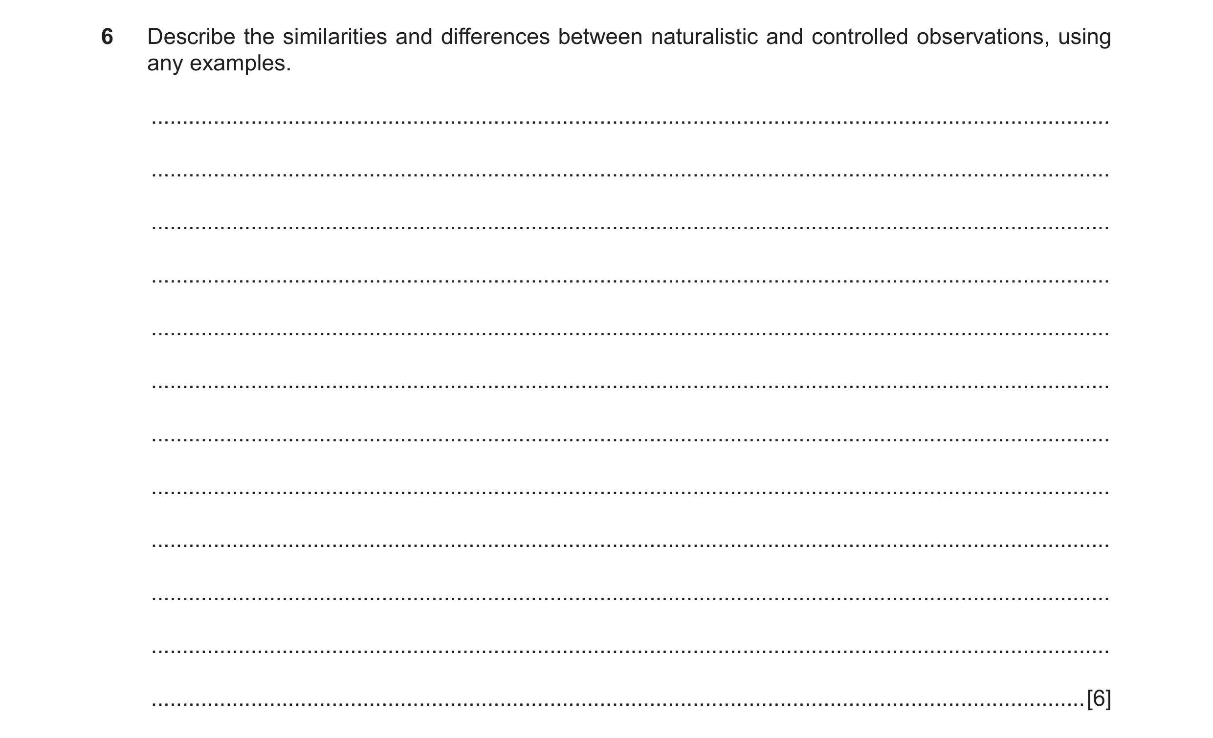 Question 42: Describe the similarities and differences between naturalistic and controlled observations, using any examples. ...........................…