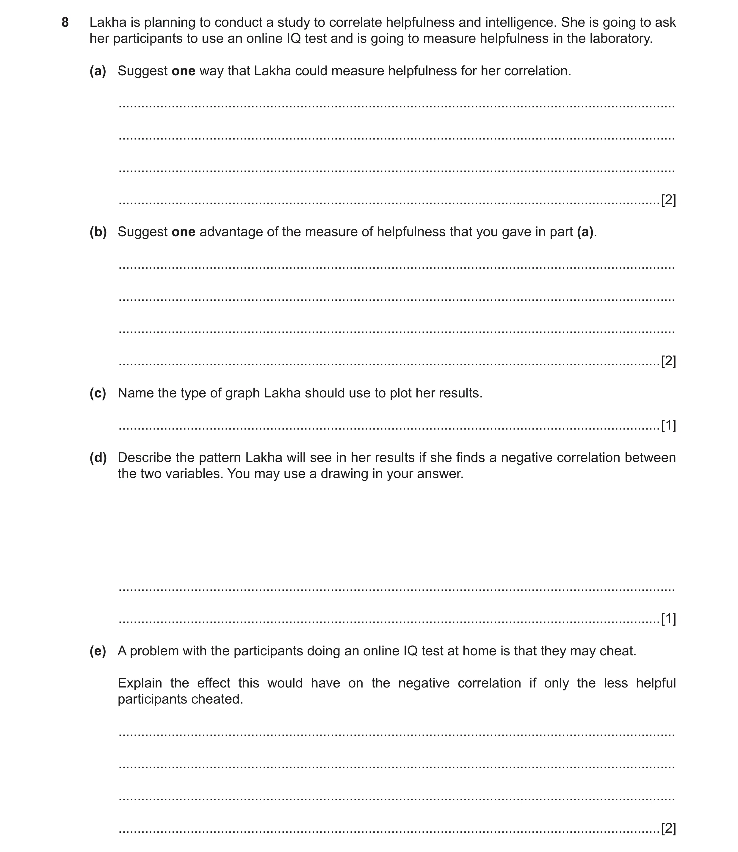 Question 44: Lakha is planning to conduct a study to correlate helpfulness and intelligence. She is going to ask her participants to use an online IQ te…