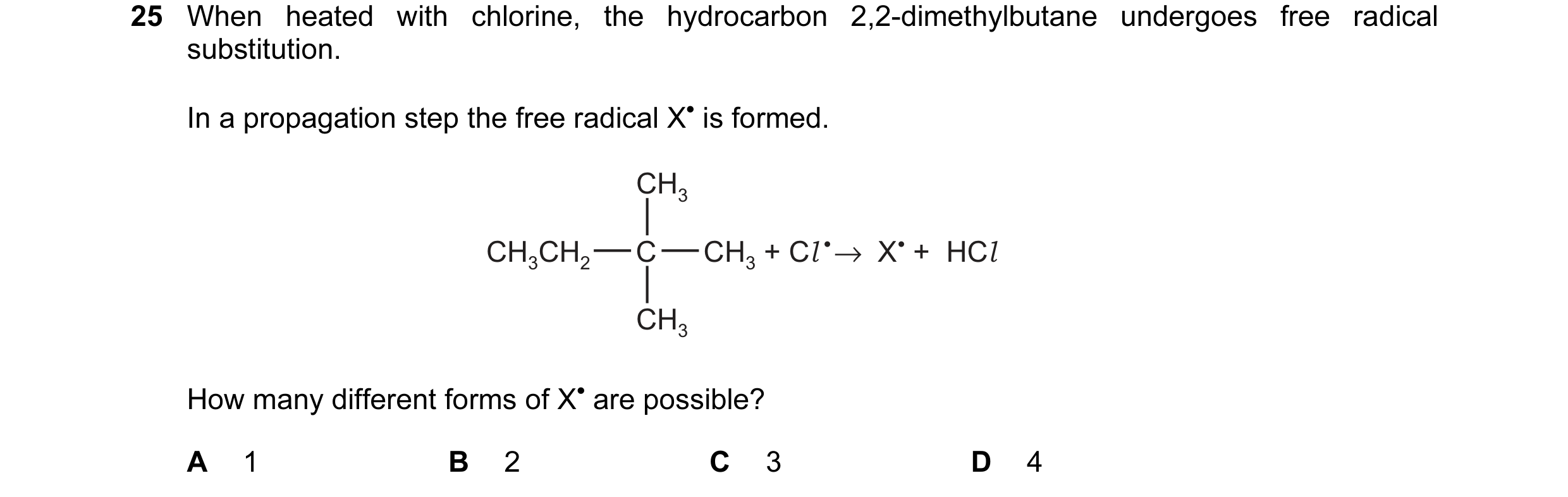 Question 18: When heated with chlorine, the hydrocarbon 2,2-dimethylbutane undergoes free radical substitution. In a propagation step the free radical X…