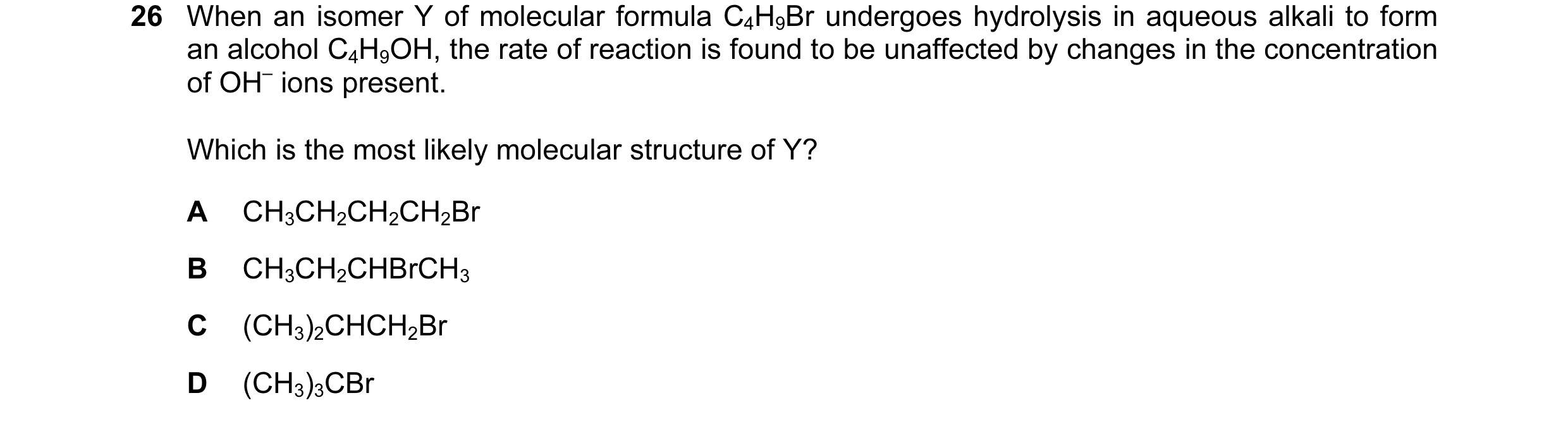 Question 21: When an isomer Y of molecular formula C4H9Br undergoes hydrolysis in aqueous alkali to form an alcohol C4H9OH, the rate of reaction is foun…