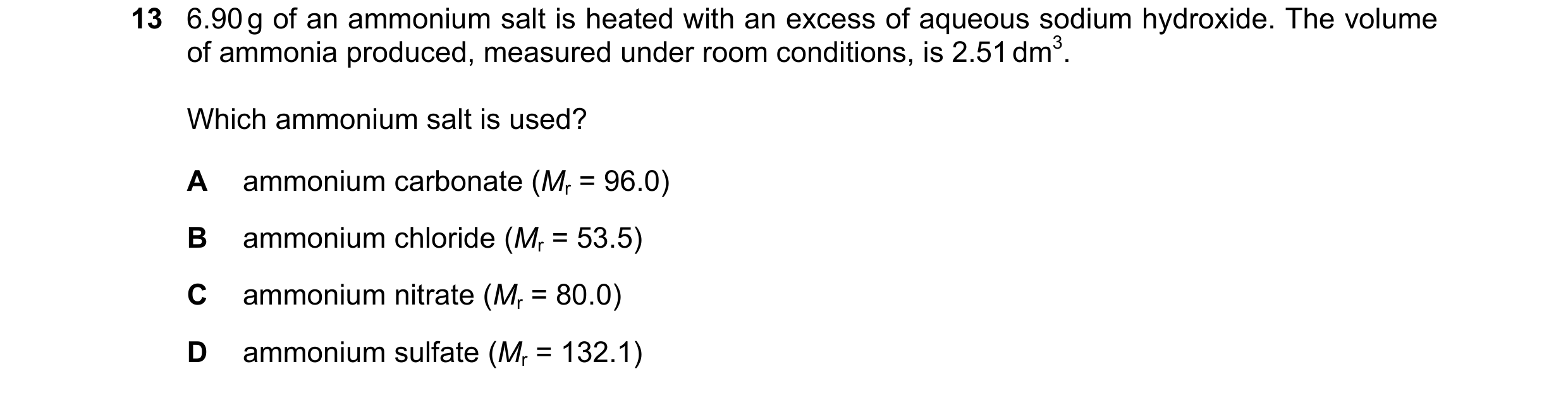 Question 185: 6.90 g of an ammonium salt is heated with an excess of aqueous sodium hydroxide. The volume of ammonia produced, measured under room condit…