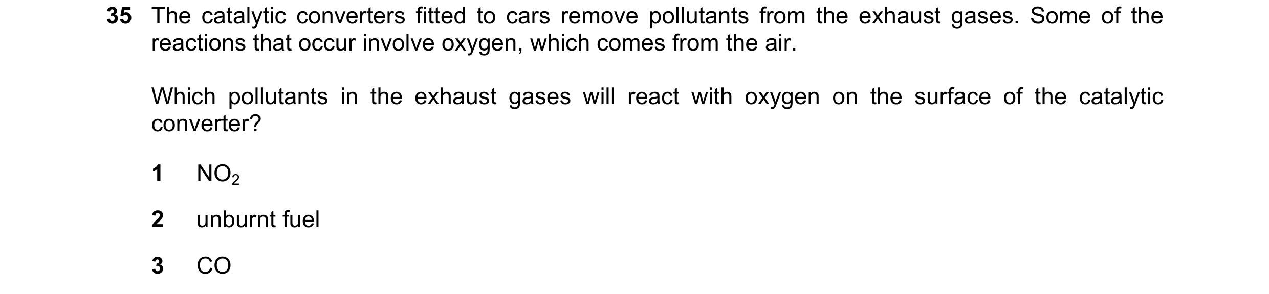 Question 230: The catalytic converters fitted to cars remove pollutants from the exhaust gases. Some of the reactions that occur involve oxygen, which co…