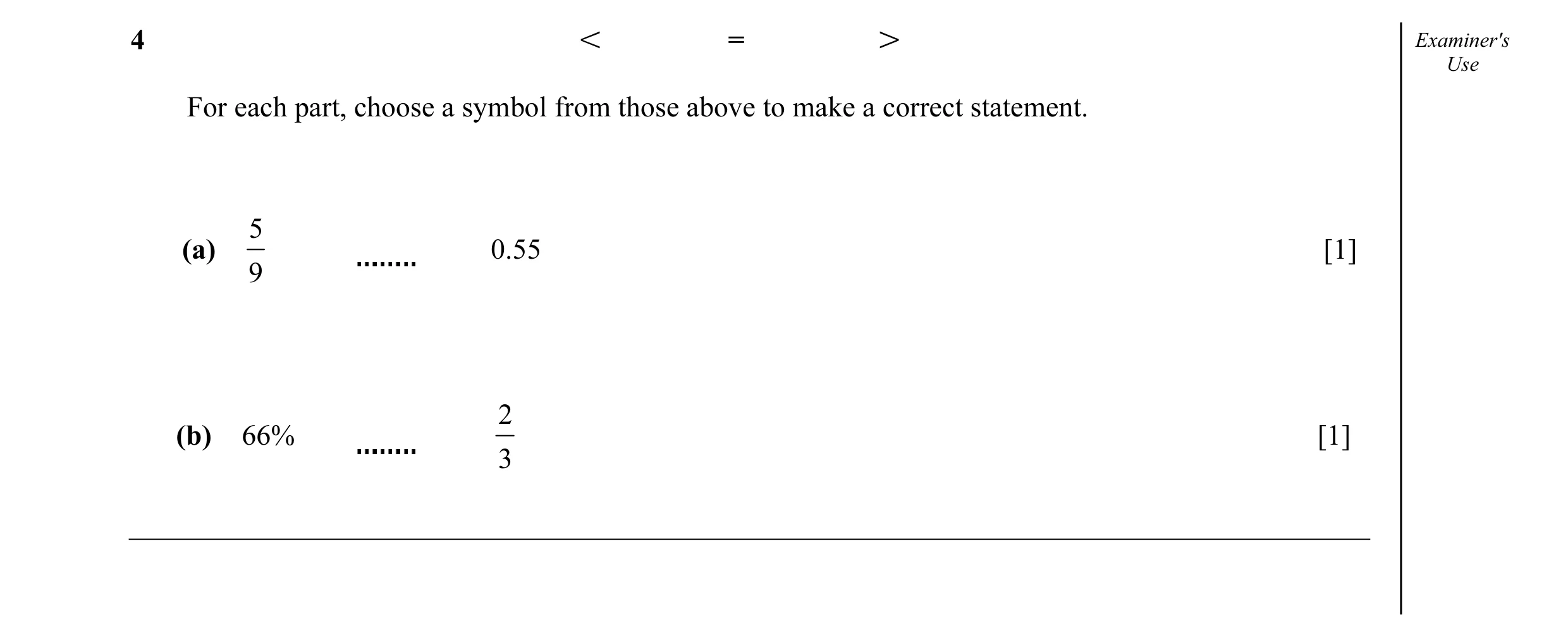 Question 16: I = K= Examiner's Use For each part, choose a symbol from those above to make a correct statement. 5 (a) 0.55 [1] 9 2 (b) 66% [1] 3