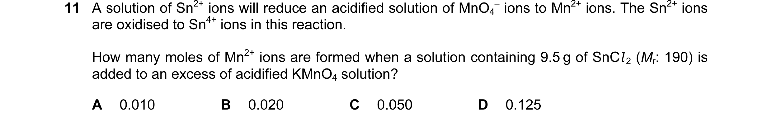 Question 76: A solution of Sn2+ ions will reduce an acidified solution of MnO4 – ions to Mn2+ ions. The Sn2+ ions are oxidised to Sn4+ ions in this reac…