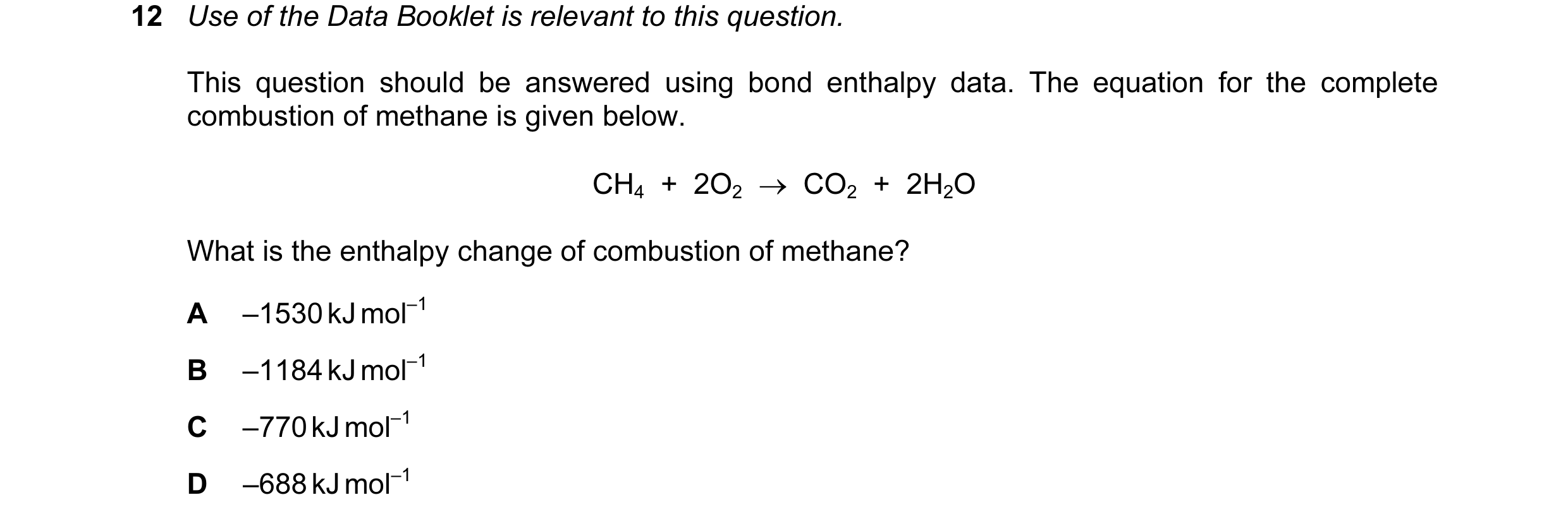 Question 32: Use of the Data Booklet is relevant to this question. This question should be answered using bond enthalpy data. The equation for the compl…