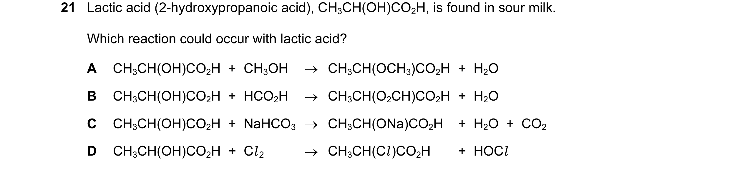 Question 45: Lactic acid (2-hydroxypropanoic acid), CH3CH(OH)CO2H, is found in sour milk. Which reaction could occur with lactic acid? A CH3CH(OH)CO2H  …