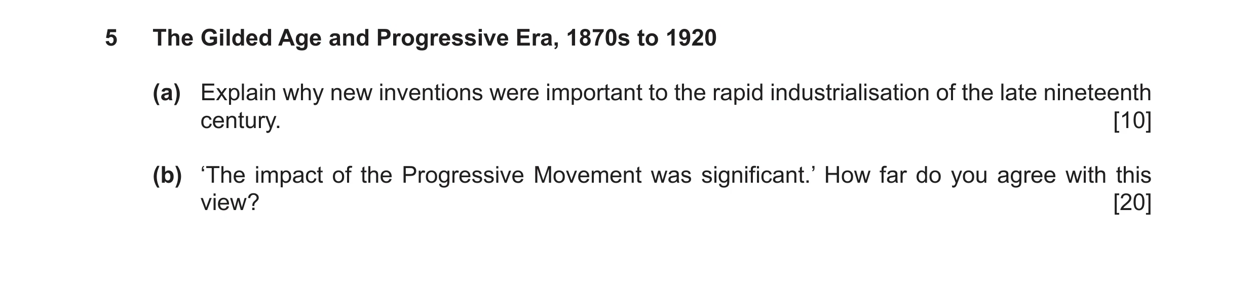 Question 15: The Gilded Age and Progressive Era, 1870s to 1920 (a) Explain why new inventions were important to the rapid industrialisation of the late …