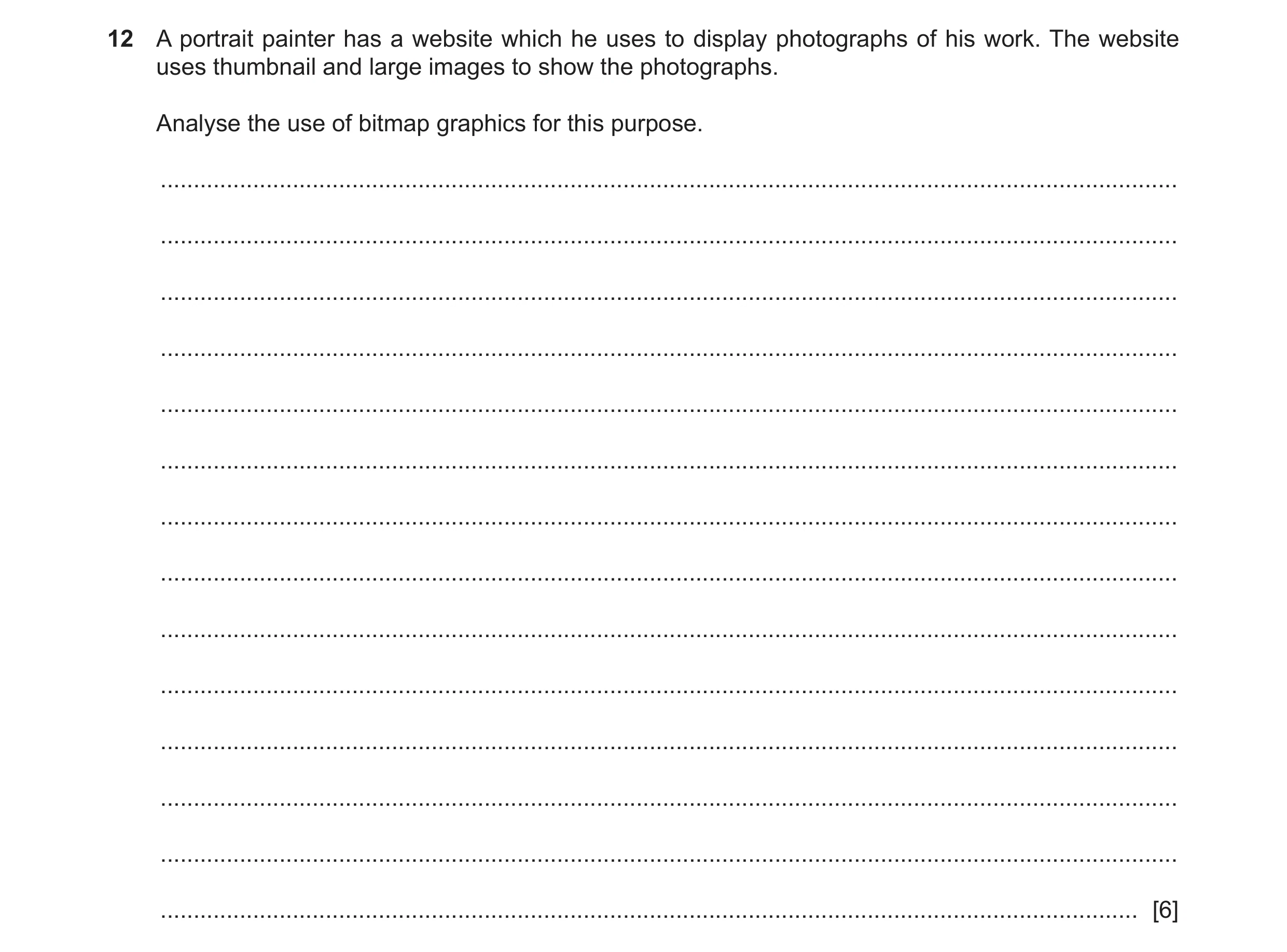 Question 9: A portrait painter has a website which he uses to display photographs of his work. The website uses thumbnail and large images to show the …