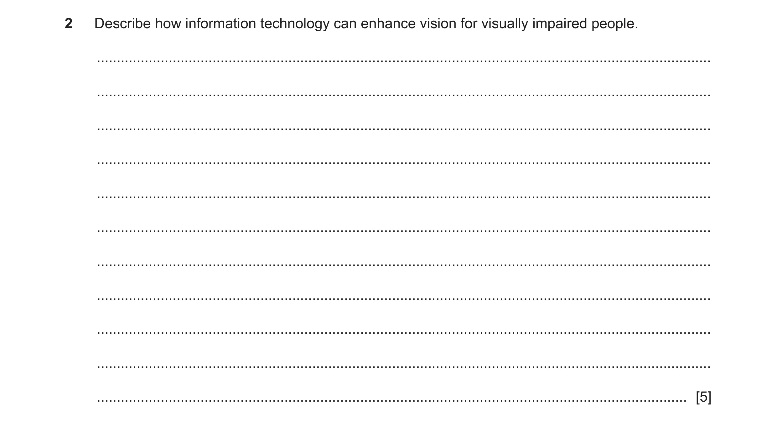 Question 16: Describe how information technology can enhance vision for visually impaired people. ......................................................…