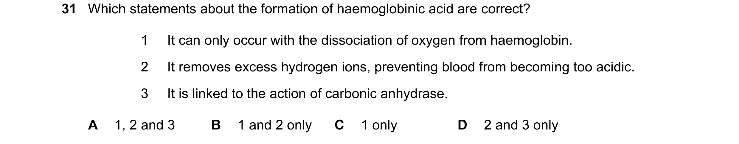 Question 146: Which statements about the formation of haemoglobinic acid are correct? 1 It can only occur with the dissociation of oxygen from haemoglobi…