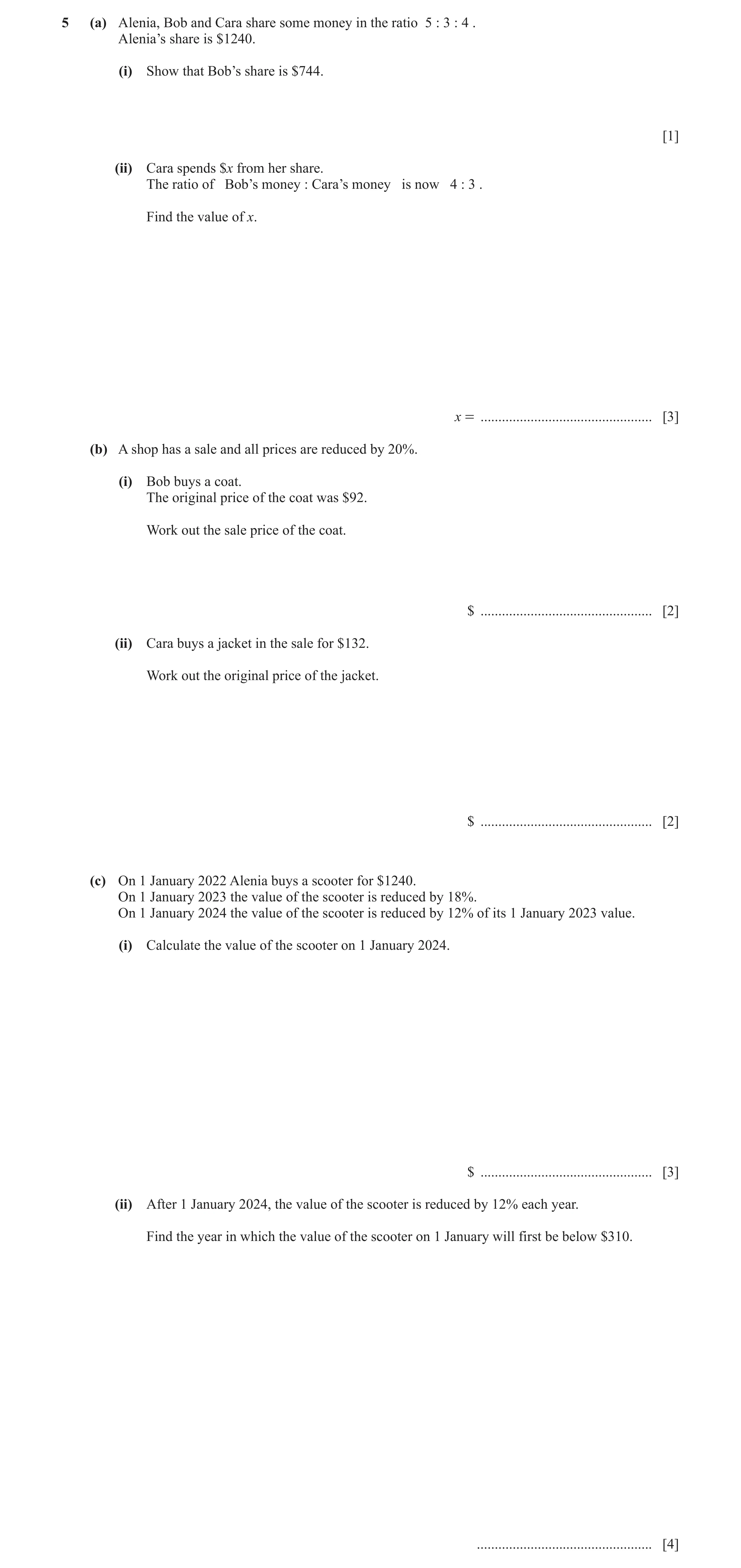 Question 24: (a) Alenia, Bob and Cara share some money in the ratio 5 : 3 : 4 . Alenia’s share is $1240. (i) Show that Bob’s share is $744. [1] (ii) Car…