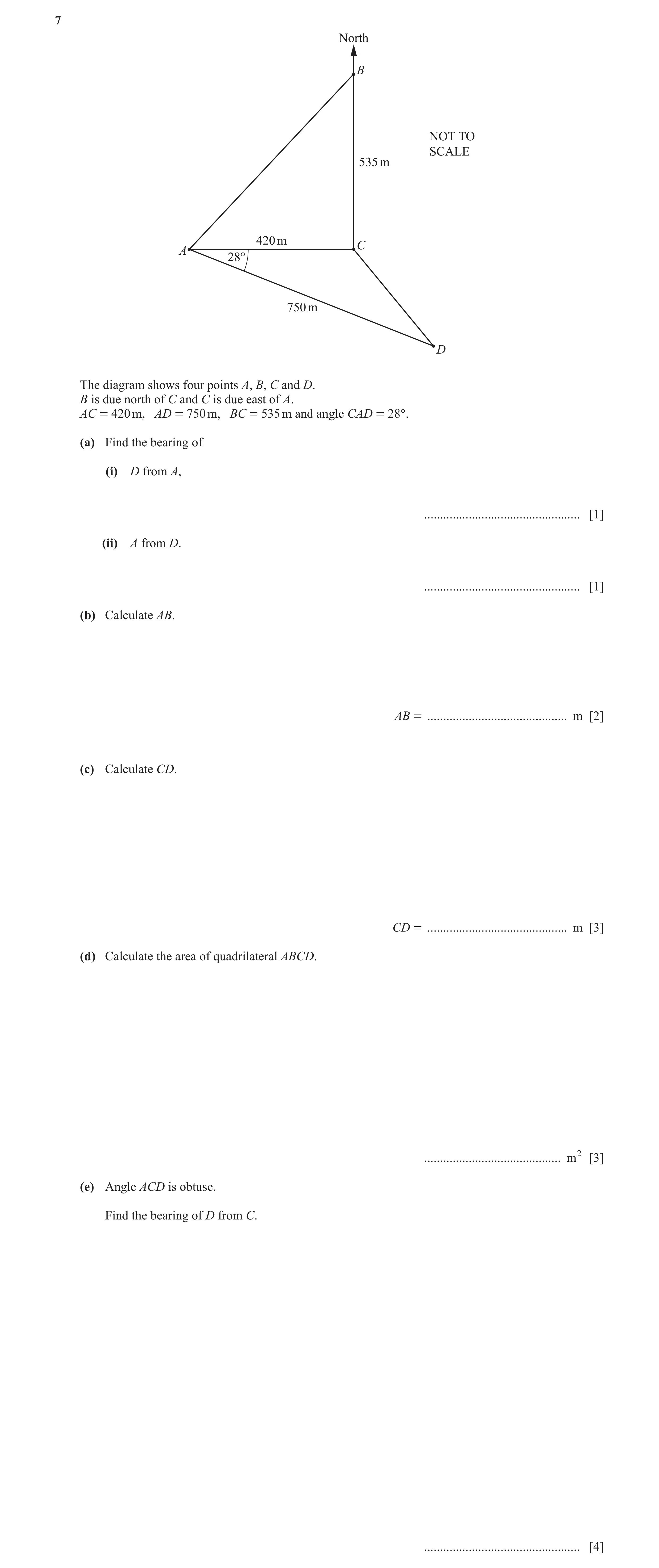 Question 13: North B NOT TO SCALE 535 m 420 m C A 28° 750 m D The diagram shows four points A, B, C and D. B is due north of C and C is due east of A. A…